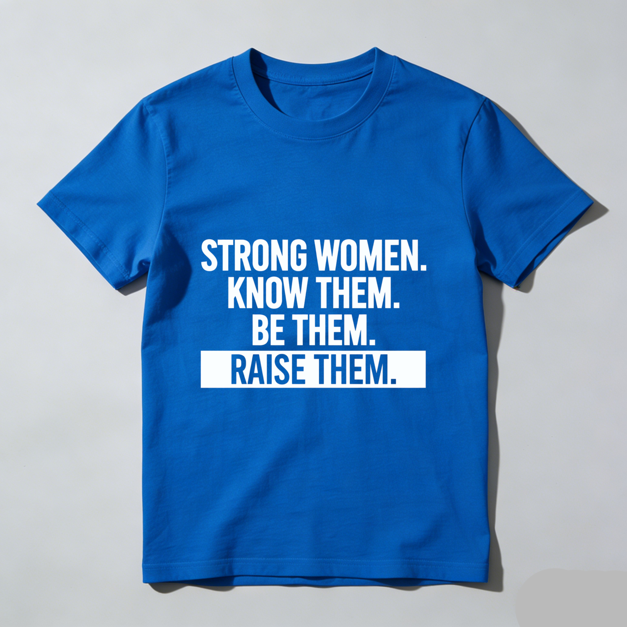 TEECURENT Strong Women Know Them Be Them Raise Them T Shirt For Women And Men Empowerment Motivational Quote Graphic Tee WOMEN
