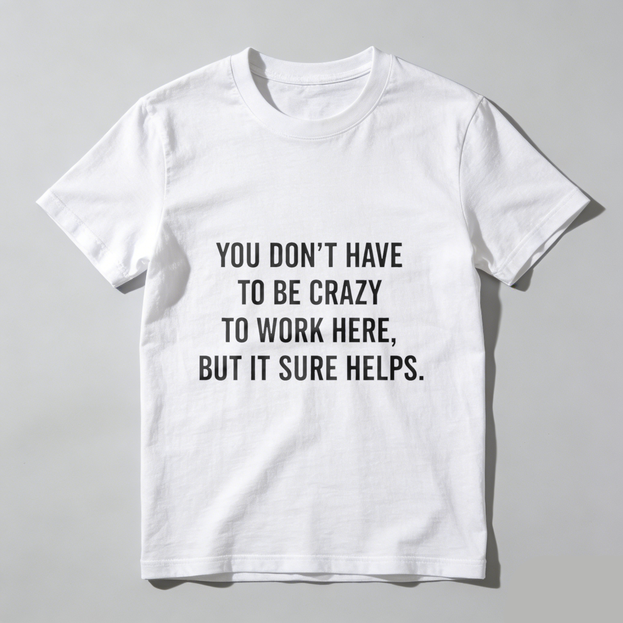 TEECURENT You Dont Have To Be Crazy To Work Here But It Sure Helps T Shirt WOMEN
