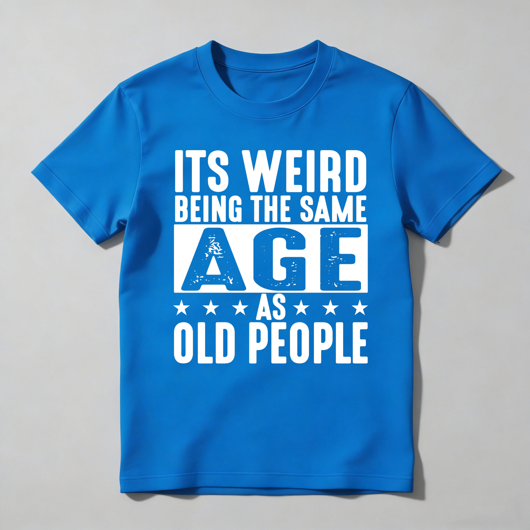 Its Weird Being The Same Age As Old People Unisex Classic T-shirt