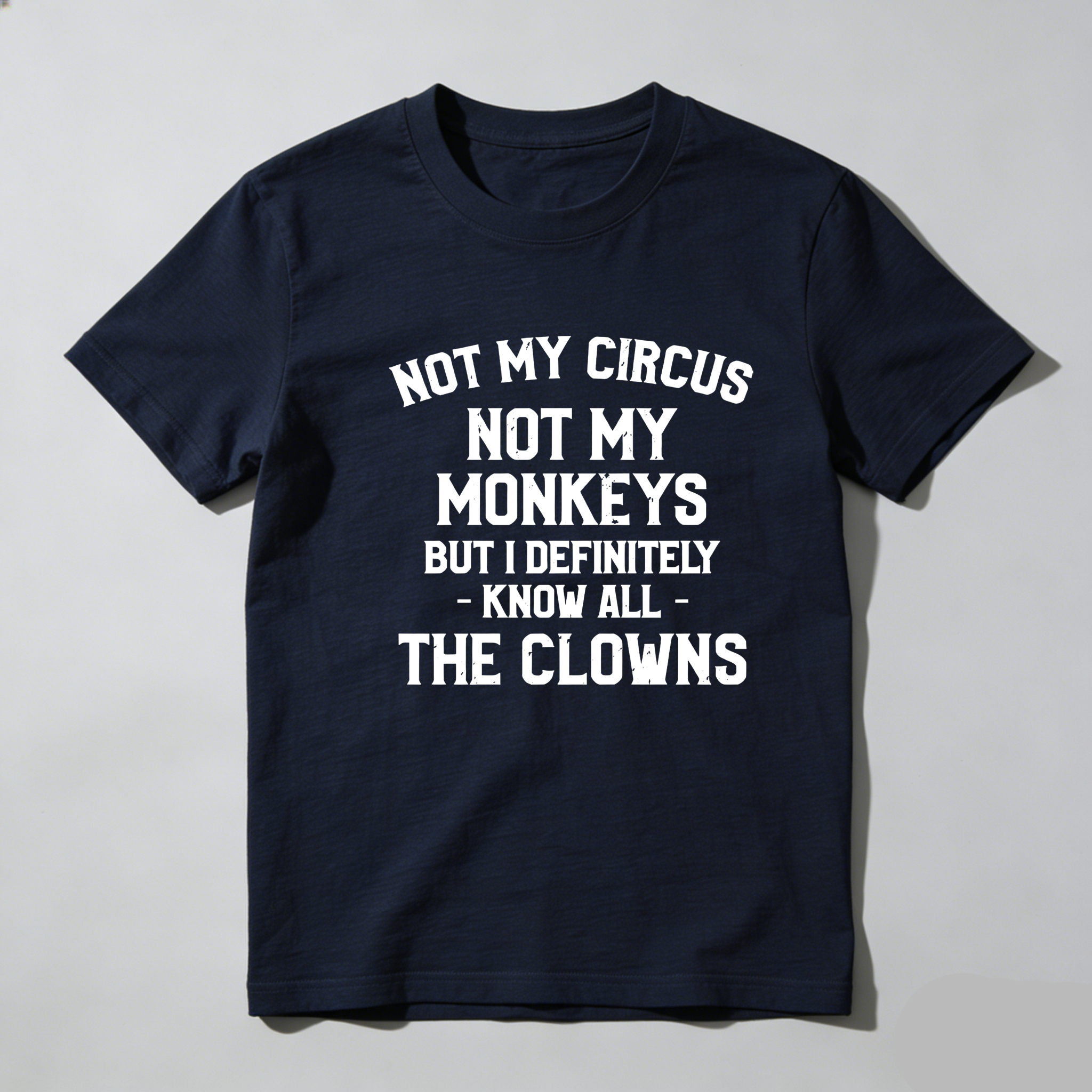 TEECURENT Not My Circus Not My Monkeys Know All The Clowns Pure Cotton Short Sleeve T Shirt-TeeCurent