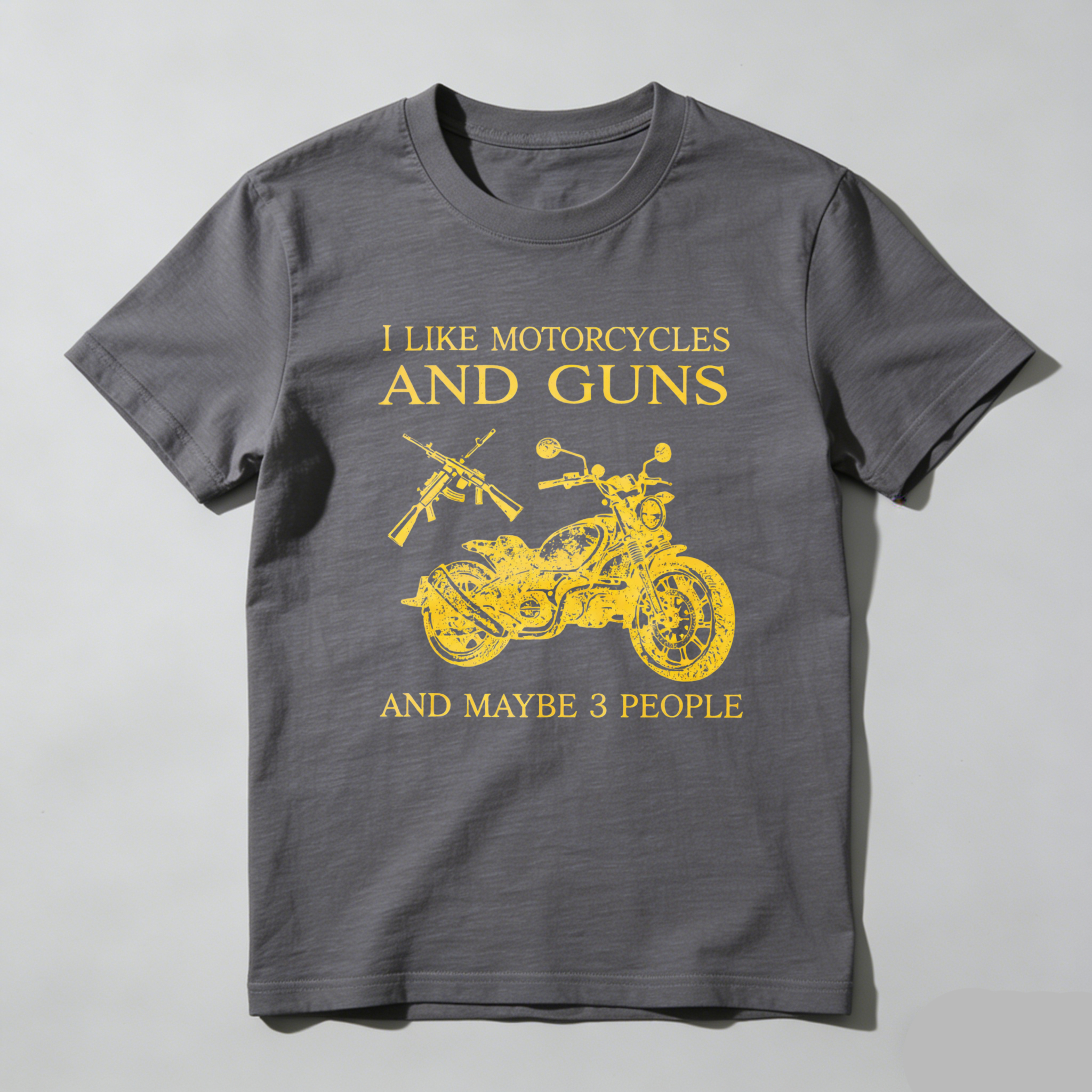 I Like Motorcycles And Guns And Maybe 3 People T Shirt