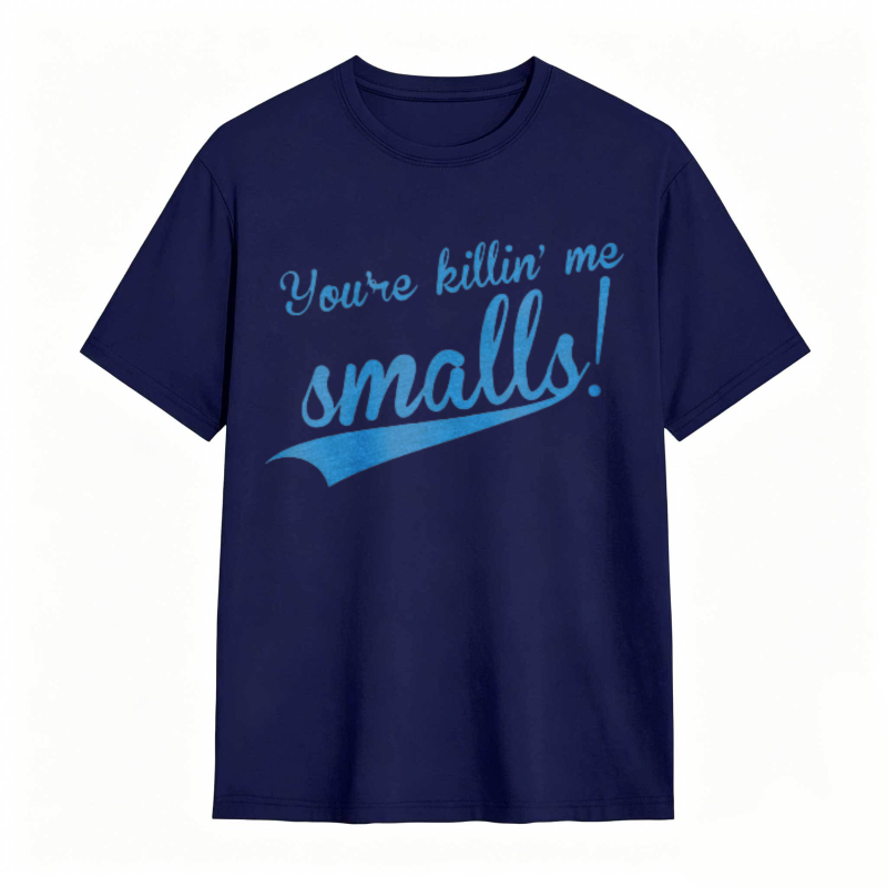 Youre Killin Me Smalls T-shirt