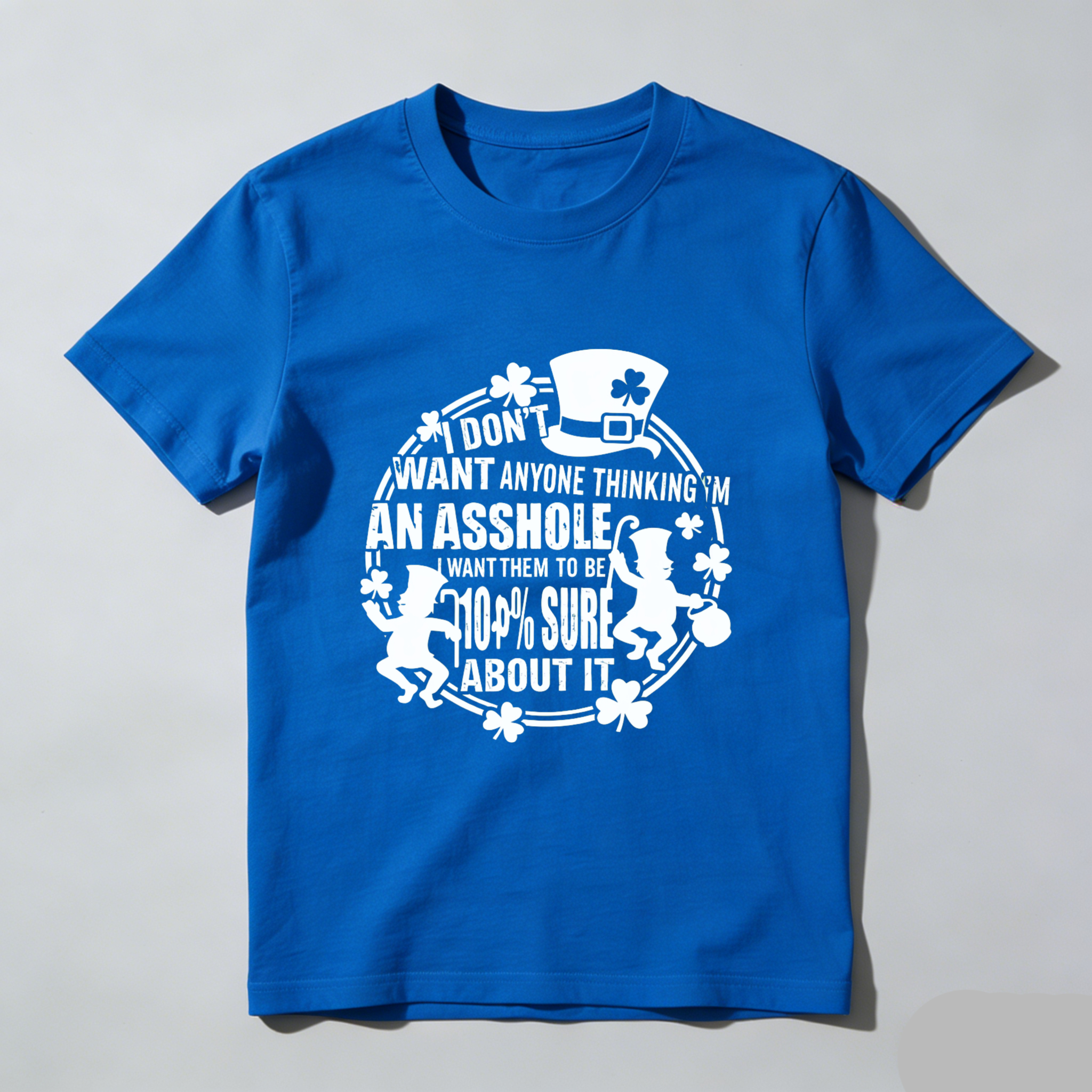 TEECURENT I Dont Want Anyone Thinking Im An Asshole I Want Them To Be 100 Percent Sure About It St Patrick Day Shirt