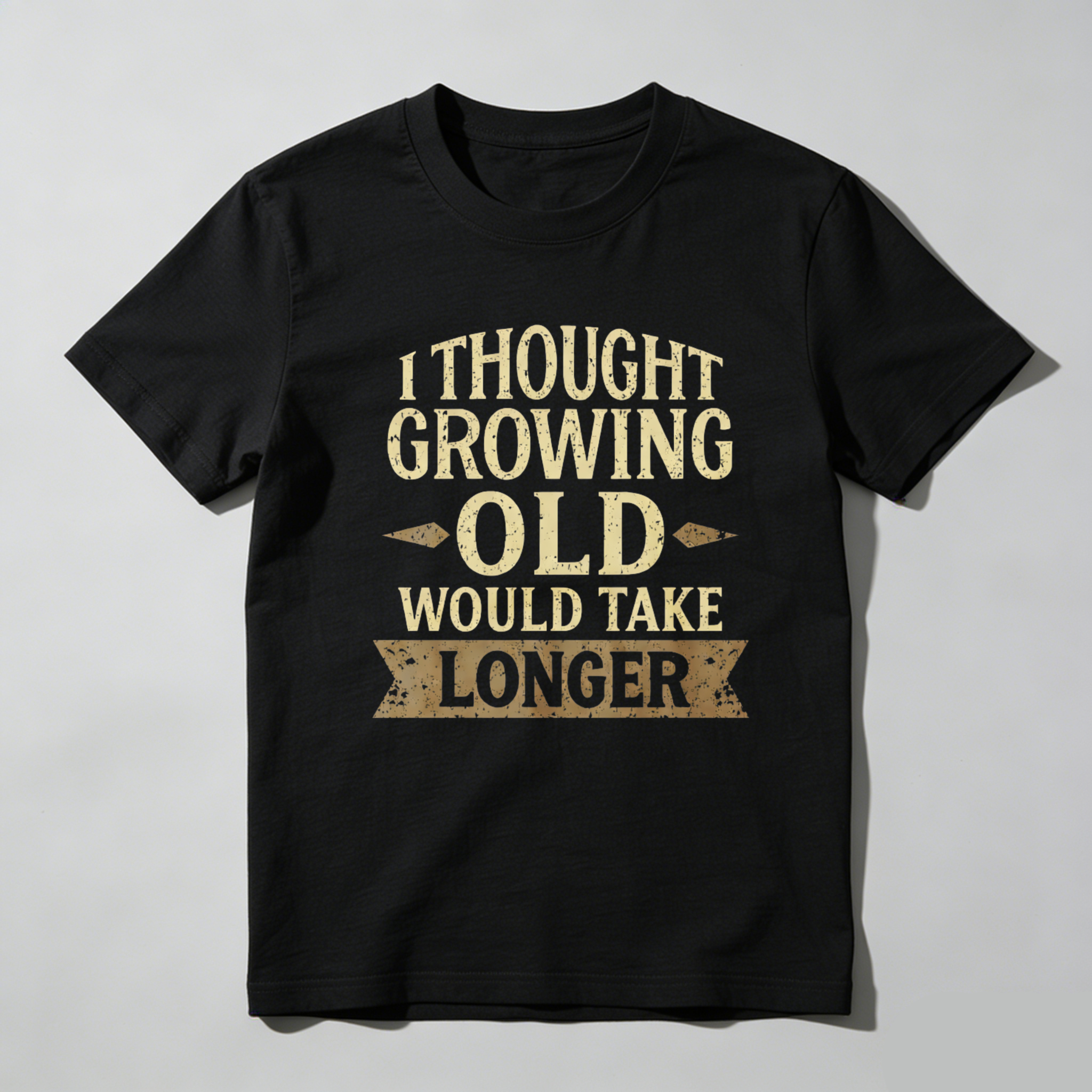 TEECURENTI Thought Growing Old Would Take Longer T Shirt Funny Humor Adult Gift For Men Women Casual Wear Black Cotton Top-TeeCurent