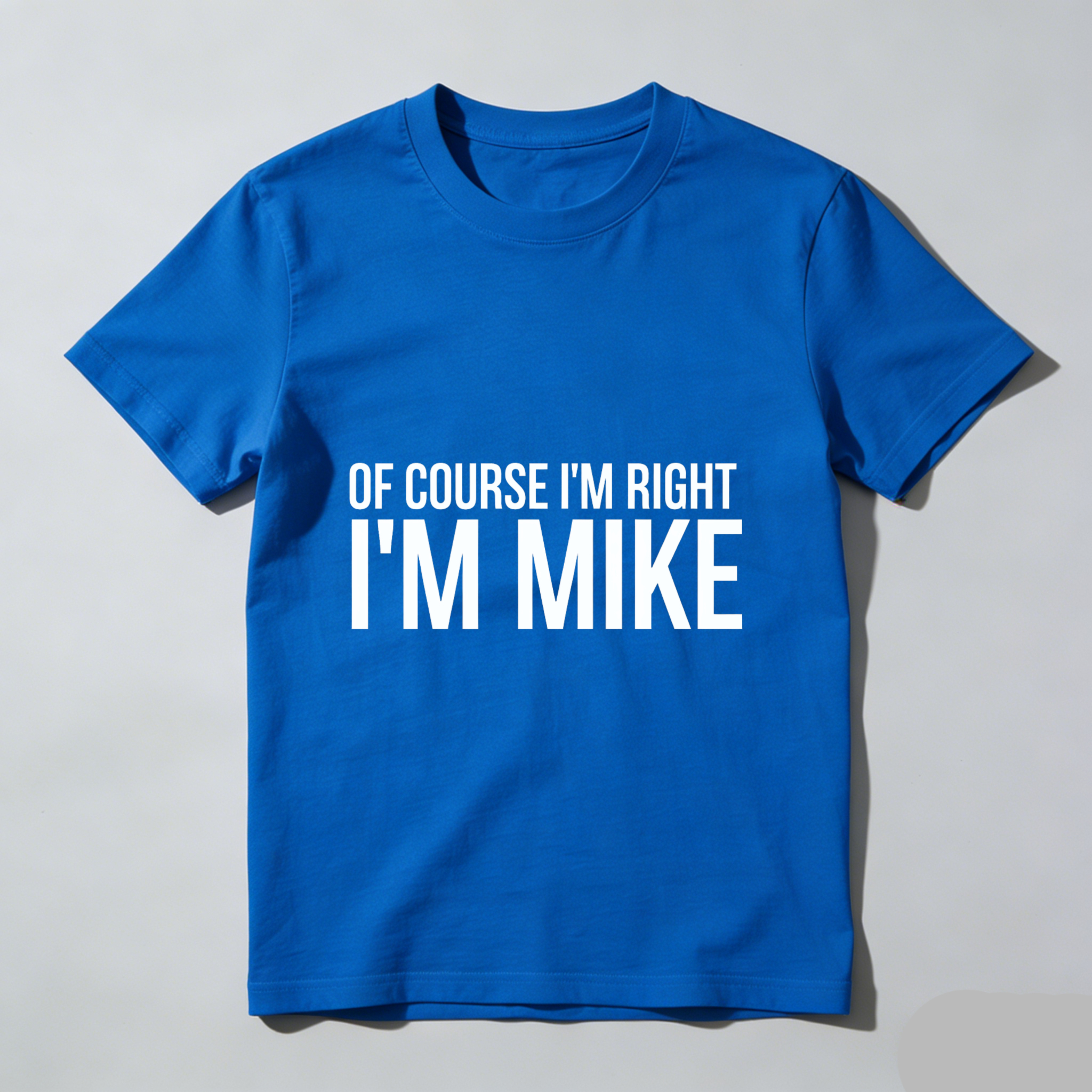 TEECURENT Of Course Im Right Im Mike T Shirt