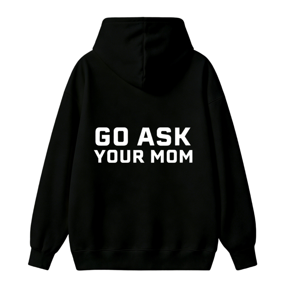 Go Ask Your Mom Text Graphic Unisex Classic Hoodie