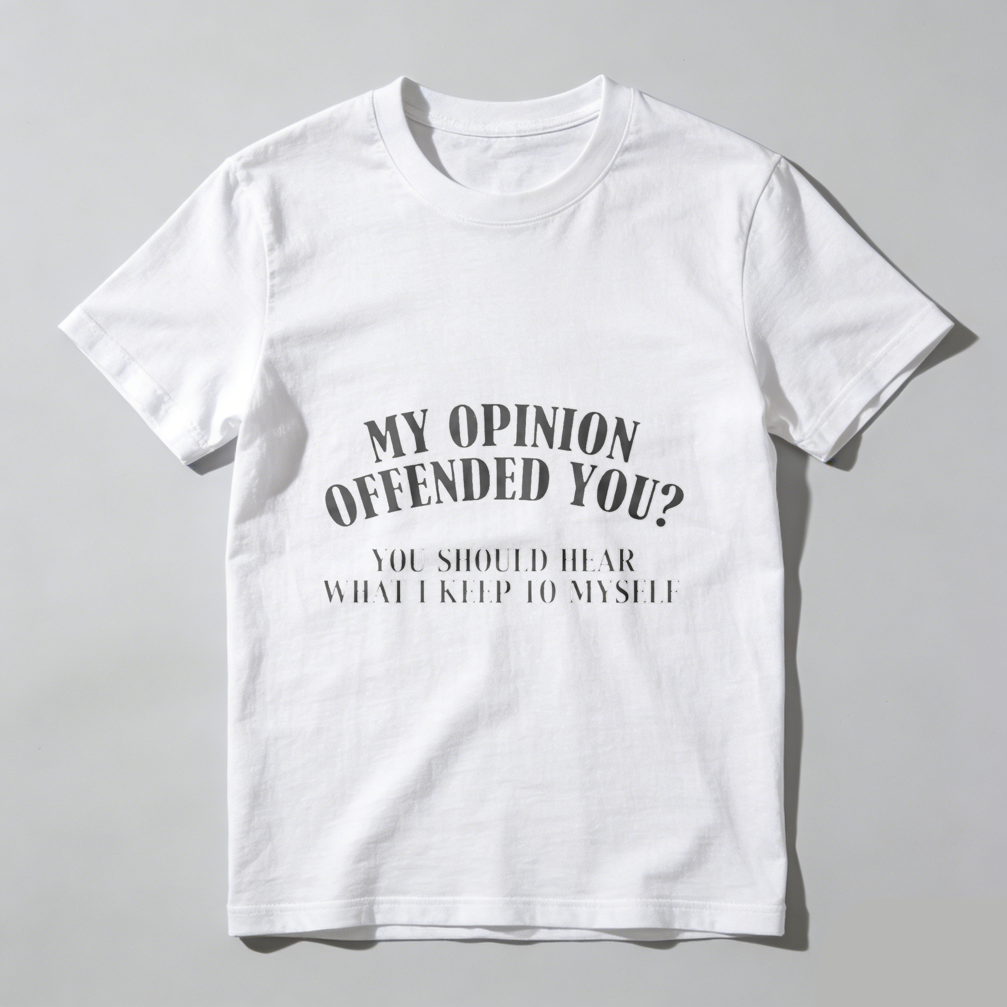 TEECURENT My Opinion Offended You You Should Hear What I Keep To Myself T Shirt WOMEN