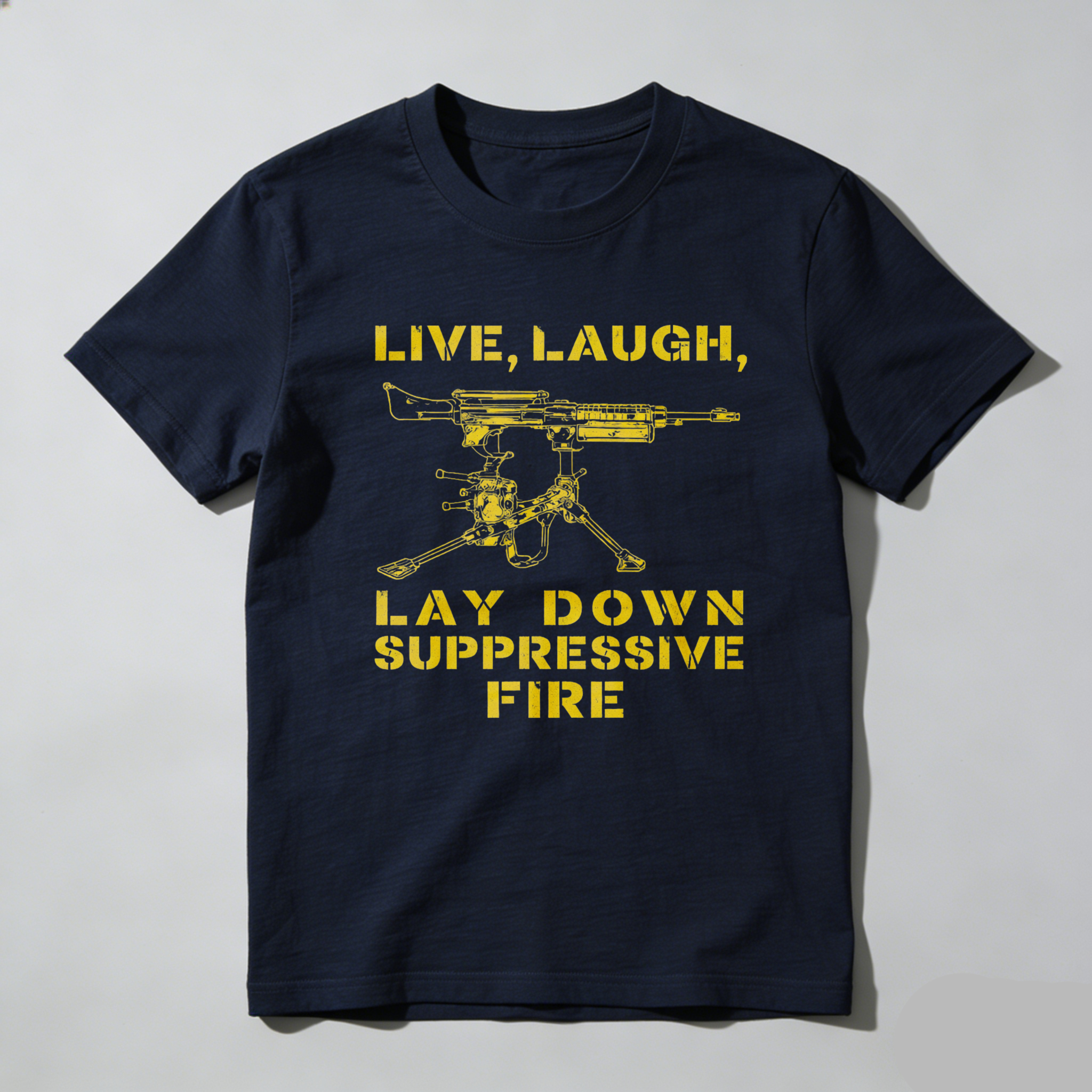 TEECURENTLive Laugh Lay Down Suppressive Fire T Shirt With Machine Gun Graphic Black Men Women Military Inspired Humor Design-TeeCurent