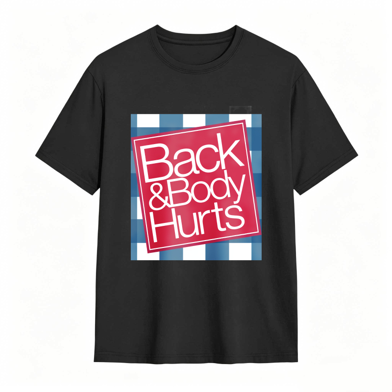Back And Body Hurts Funny T-shirt for Men
