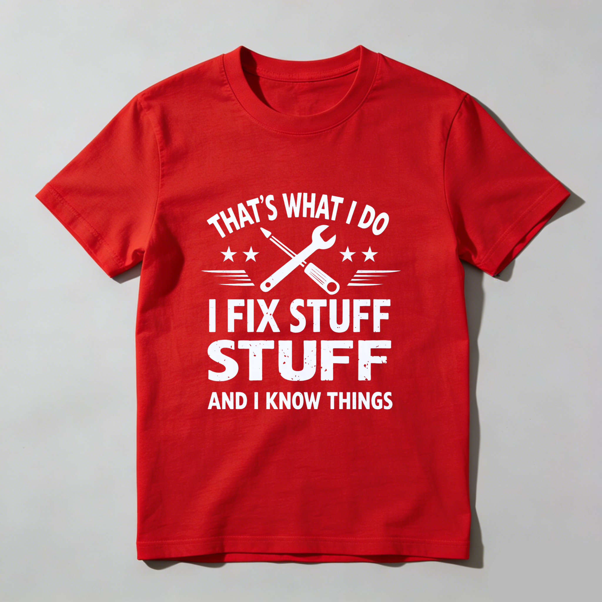 That's What I Do I Fix Stuff And I Know Things T Shirt For Mechanics And DIY Enthusiasts
