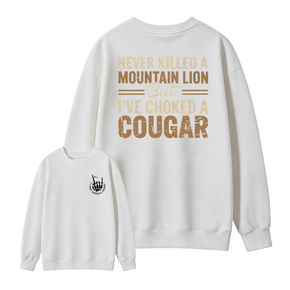Never Killed a Mountain Lion But I have Choked a Cougar Funny Quote T-Shirt