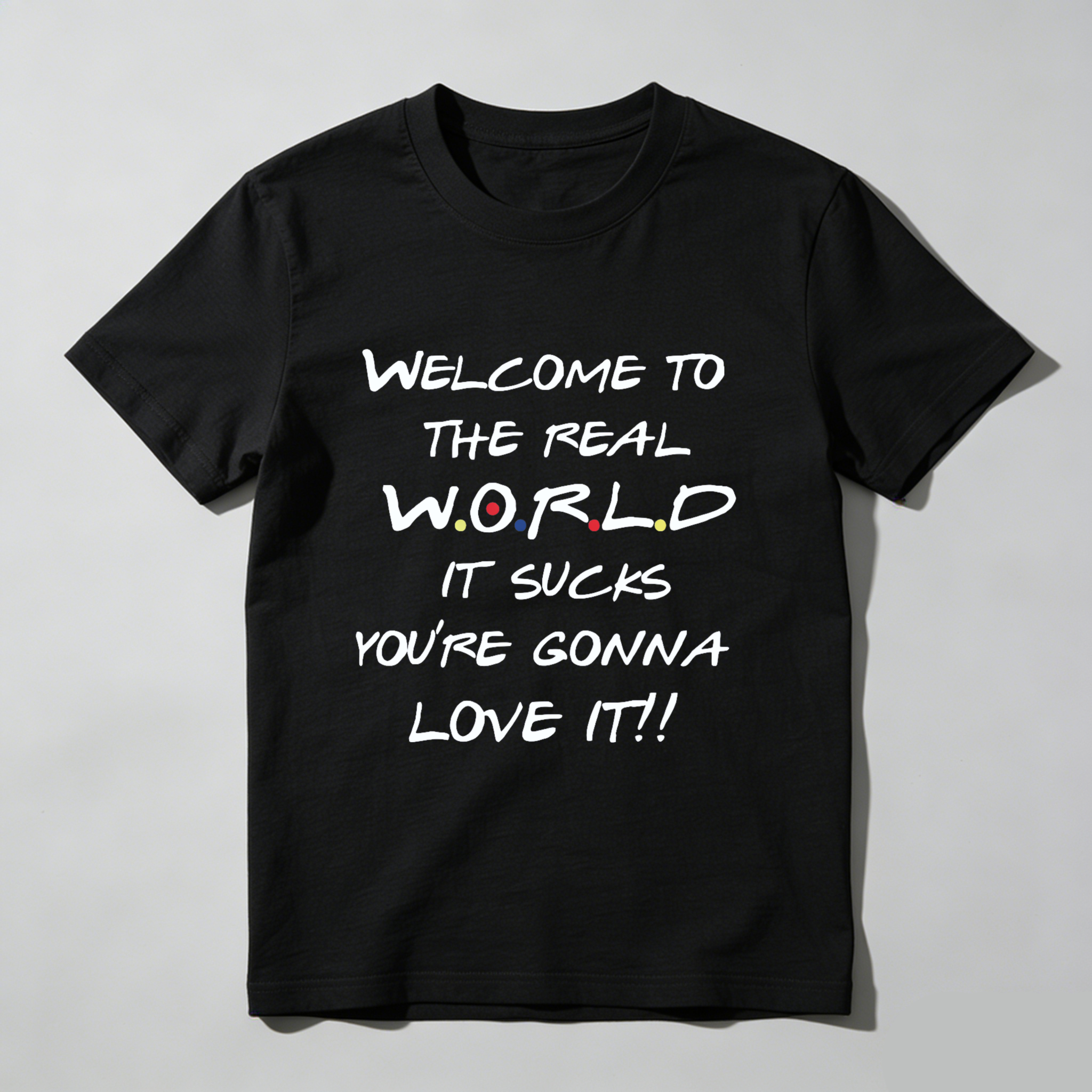 TEECURENT Welcome To The Real World It Sucks Youre Gonna Love It T Shirt
