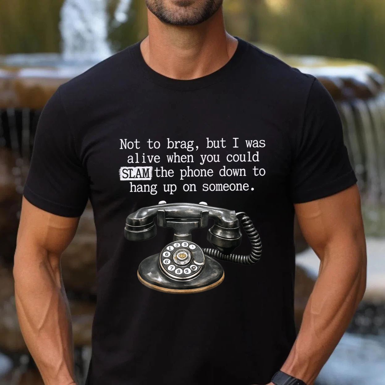 Not To Brag But I Was Alive When You Could Slam The Phone Down To Hang Up On Someone T Shirt Made In Usa