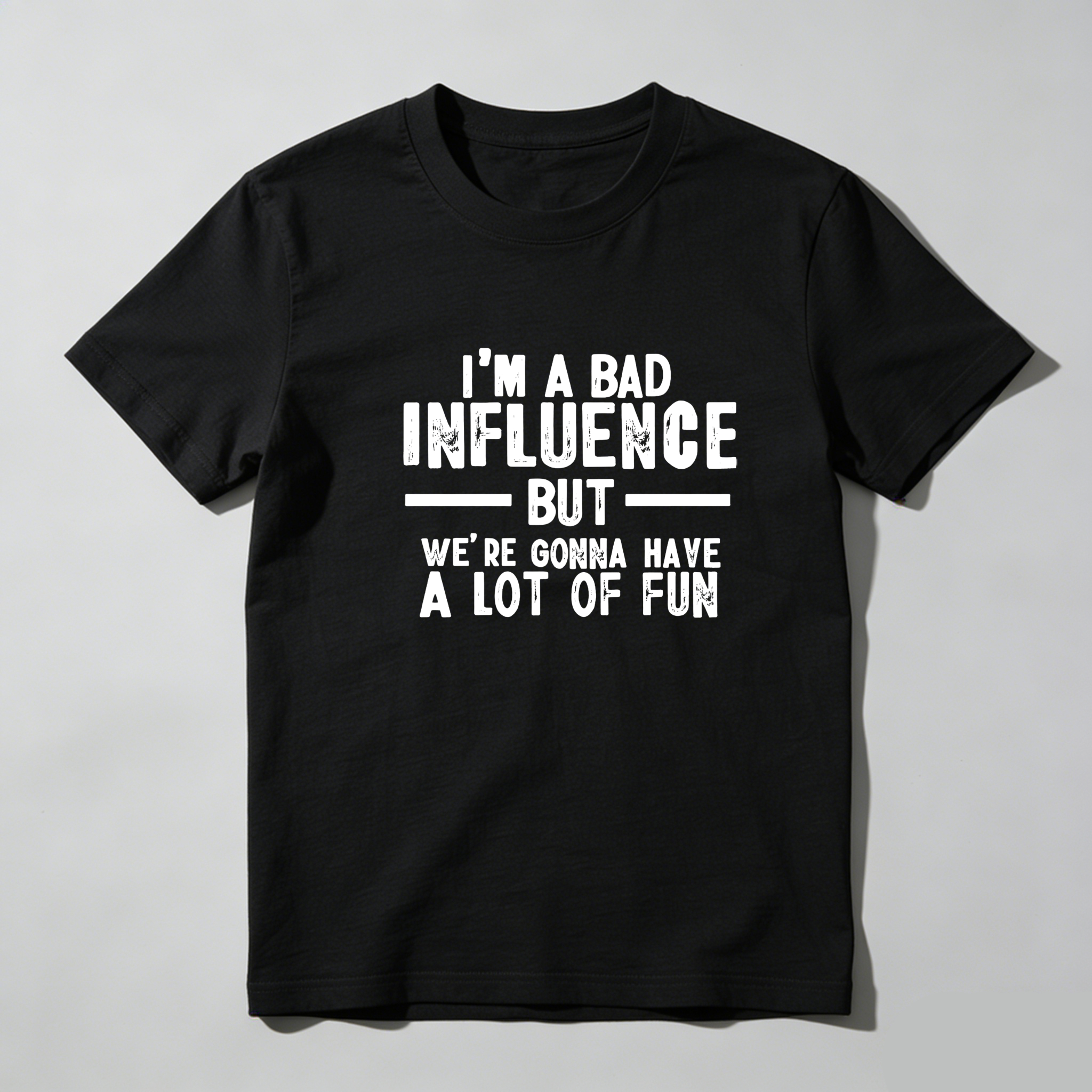 TEECURENT I M A Bad Influence But Were Gonna Have A Lot Of Fun Pure Cotton Short Sleeve T Shirt-TeeCurent