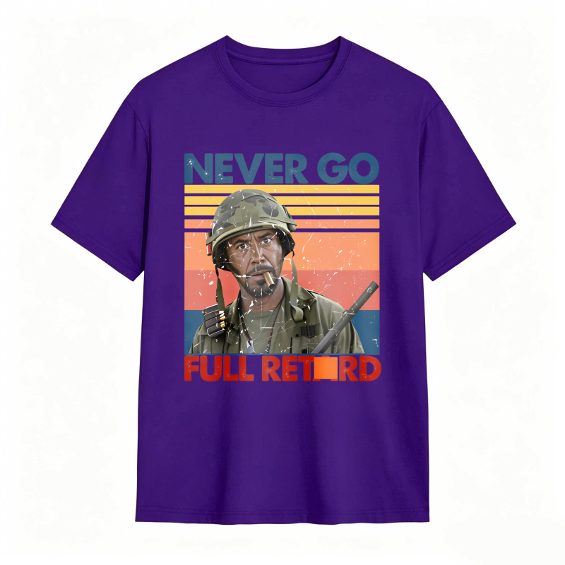 Never Go Full Retard Movie Quotes Funny Shirt