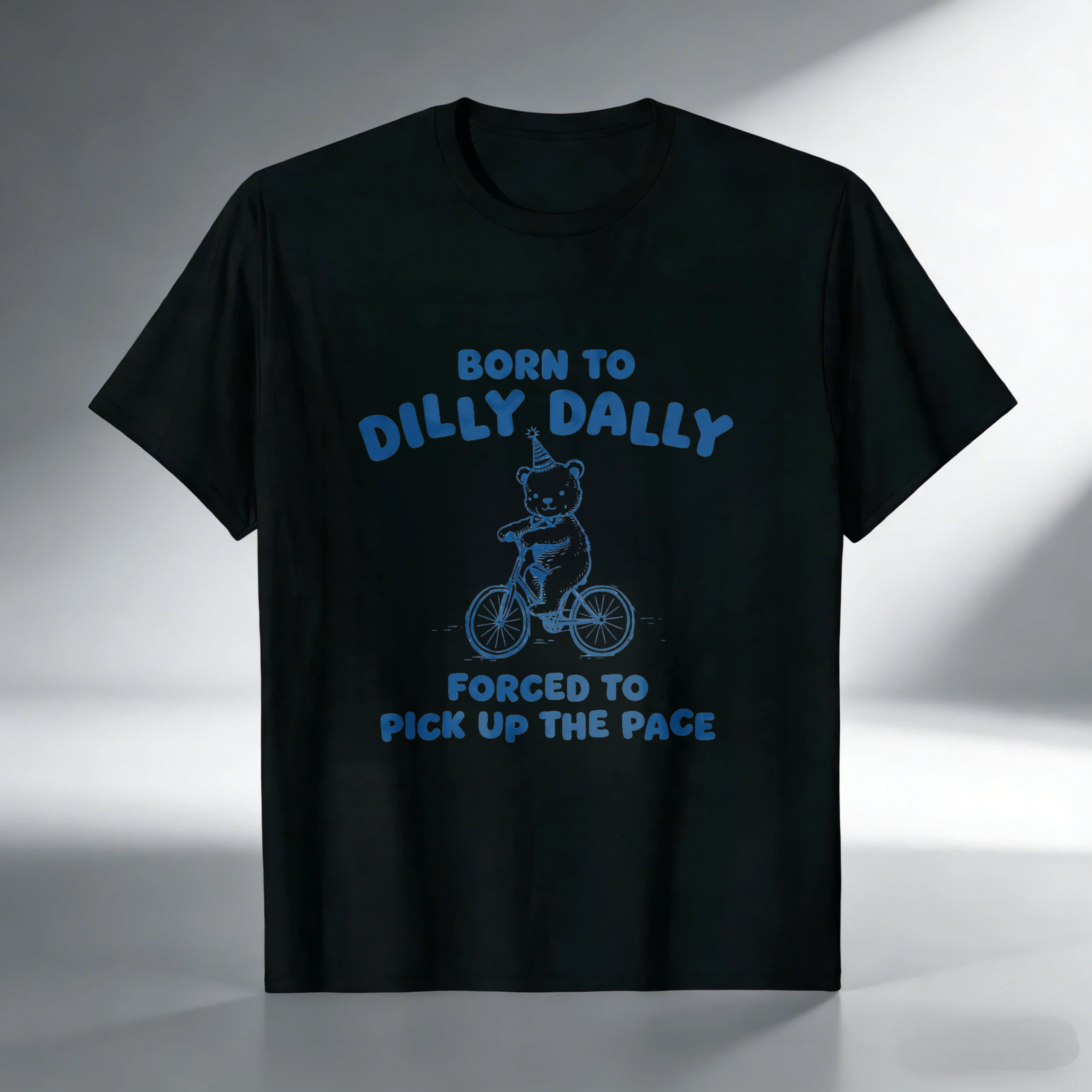 Born To Dilly Dally Forced To Pick Up The Pace T Shirt With Bear On Bike Design