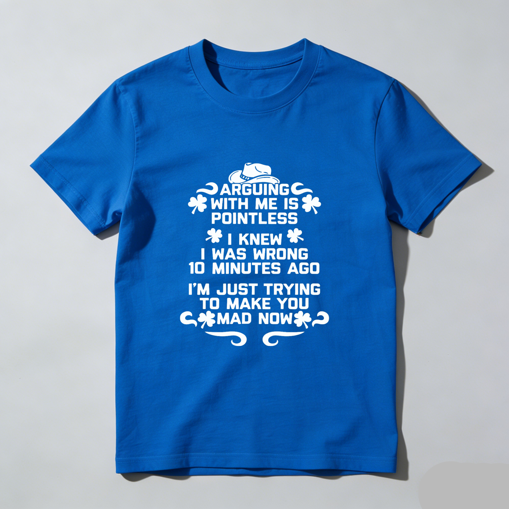 TEECURENT Arguing With Me Is Pointless I Knew I Was Wrong 10 Minutes Ago Im Just Trying To Make You Mad Now T Shirt