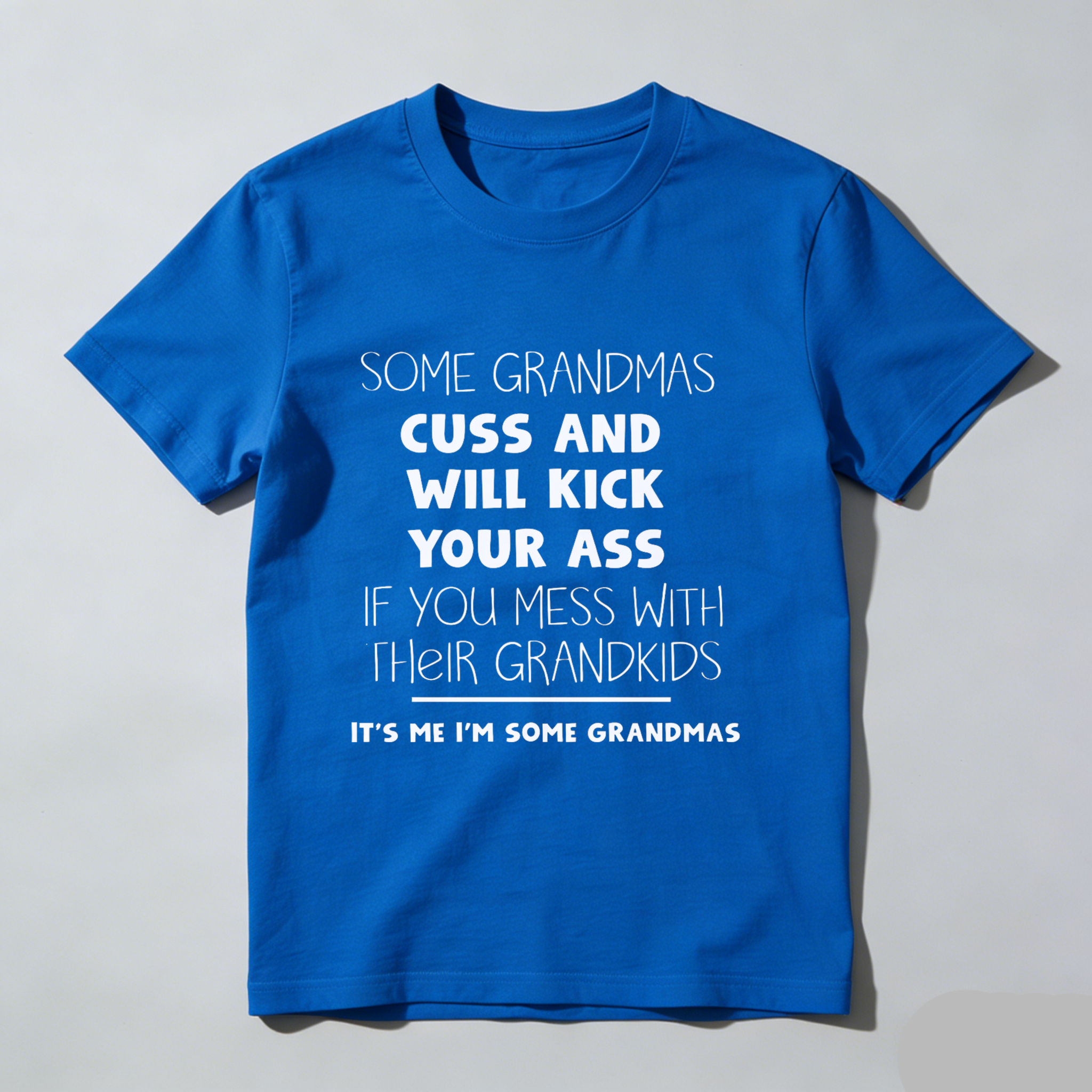 TEECURENT Some Grandmas Cuss And Will Kick Your Ass If You Mess With Their Grandkids Its Me Im Some Grandmas T Shirt WOMEN