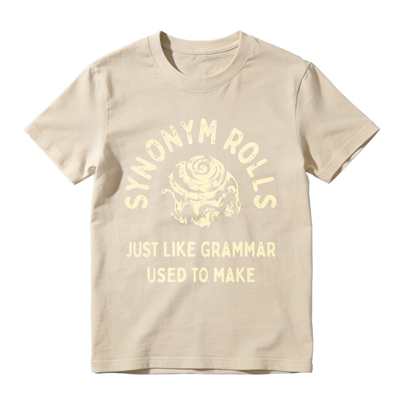 Synonym Rolls Just Like Grammar Used To Make Unisex Classic T-shirt
