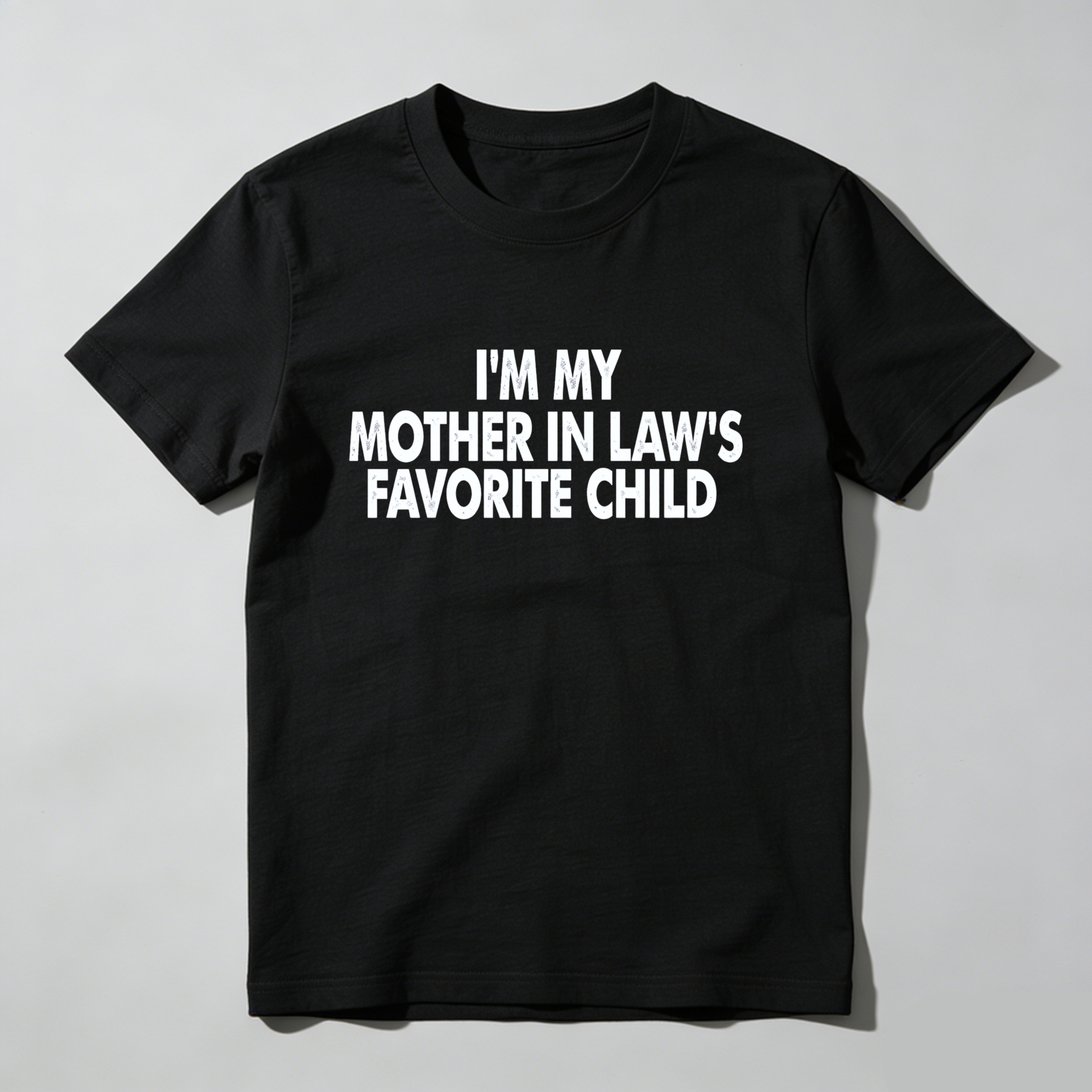 I Am My Mother In Laws Favorite Child T Shirt Made In Usa Humor Gift For Men Women Family Joke Apparel