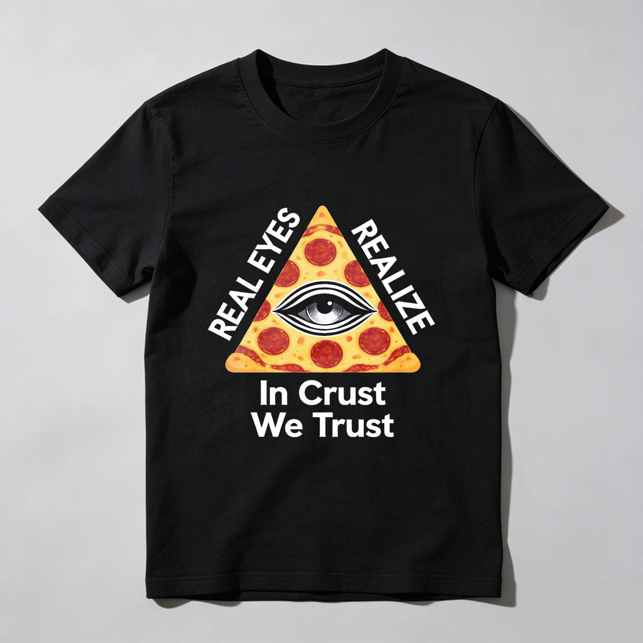 TEECURENT  Real Eyes Realize In Crust We Trust Pizza Eye Pyramid TEECURENT