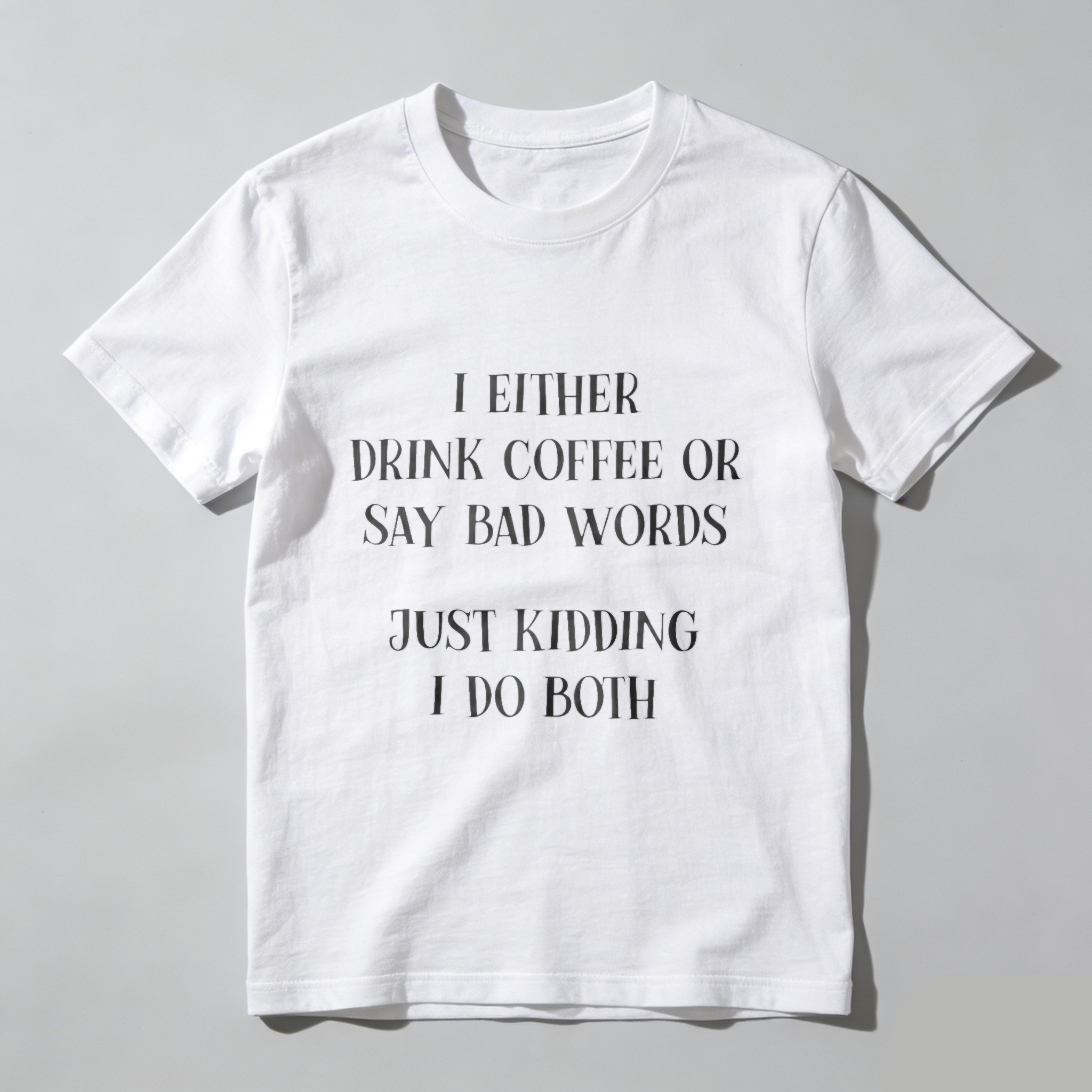 TEECURENT I Either Drink Coffee Or Say Bad Words Just Kidding I Do Both Funny T-Shirt WOMEN