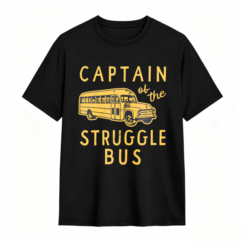 Captain of The Struggle Bus Funny Sarcastic School Bus Graphic Novelty Tee