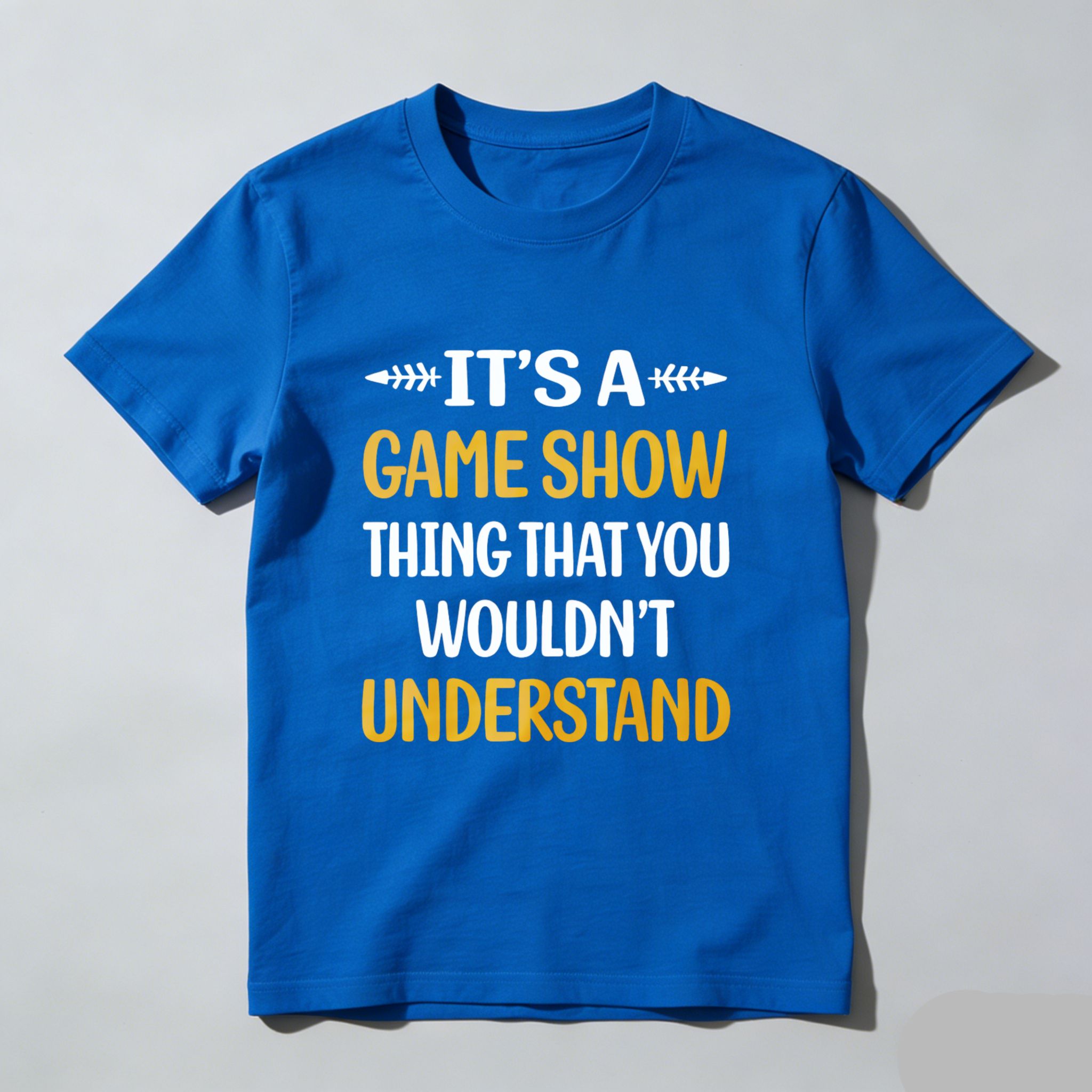 TEECURENT Its A Game Show Thing That You Wouldnt Understand T Shirt