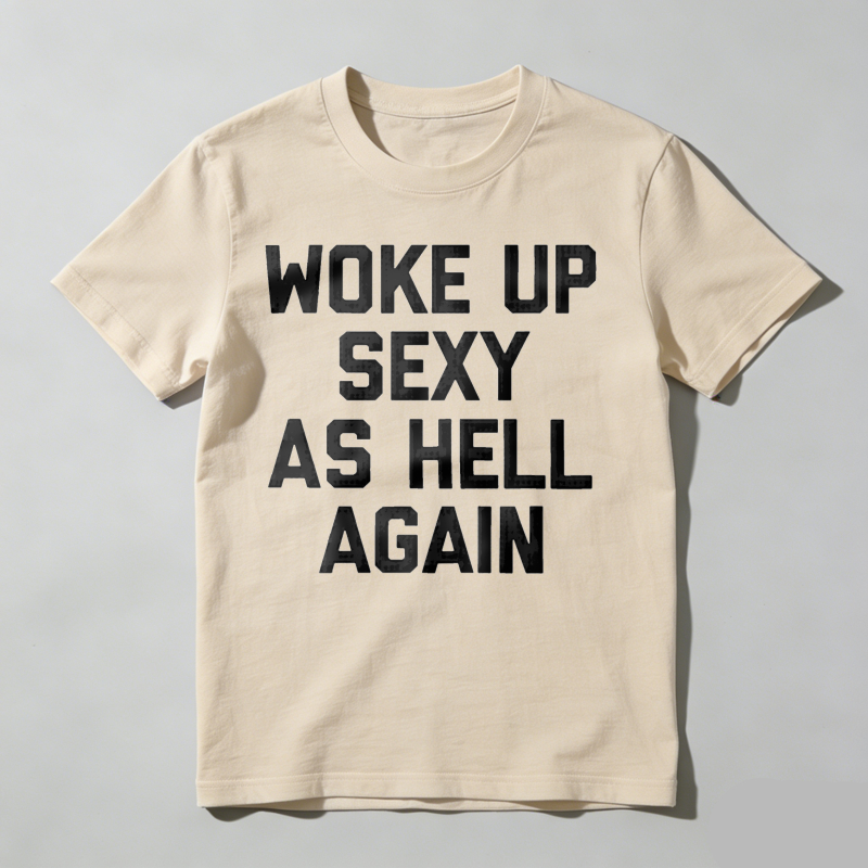 Dorawear™  Woke Up Sexy As Hell Again T-Shirt Funny Saying Sarcastic T-Shirt,Made in USA Women's Shirts  100% cotton