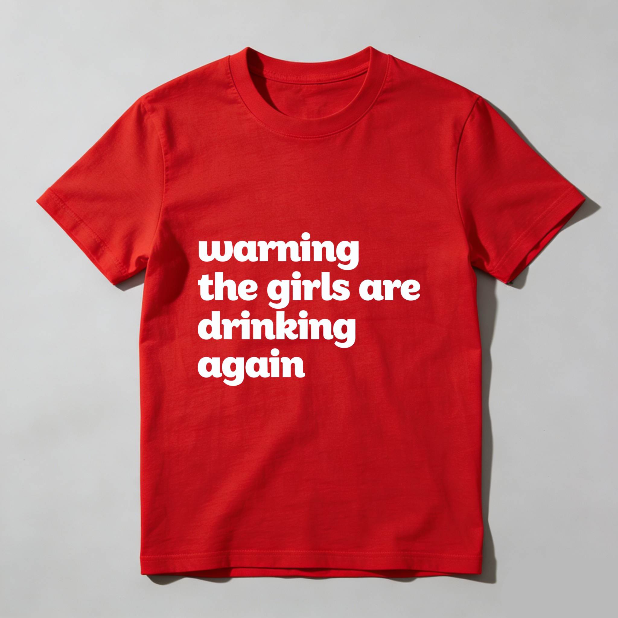 TEECURENT Warning The Girls Are Drinking Again T Shirt WOMEN