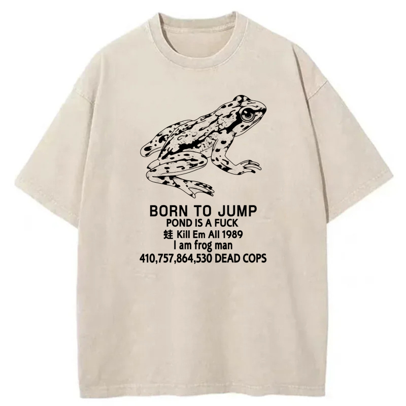 Frog Born To Jump Pond Is A  tshirt 100% cotton