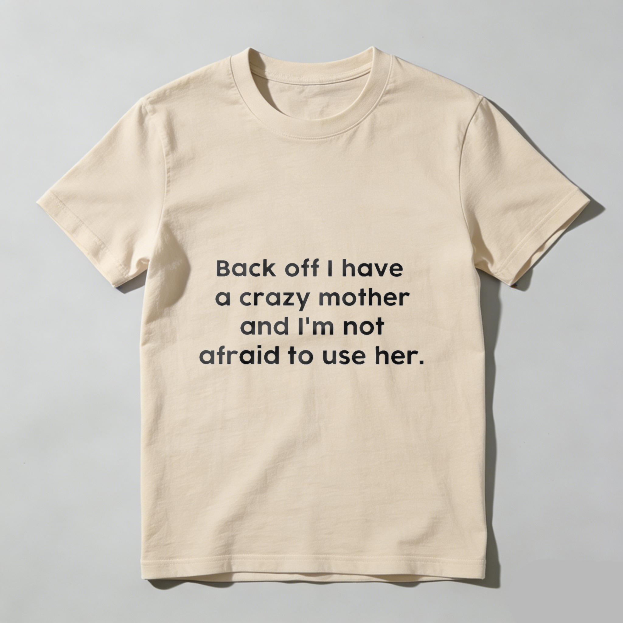 TEECURENT Back Off I Have A Crazy Mother And Im Not Afraid To Use Her T Shirt WOMEN