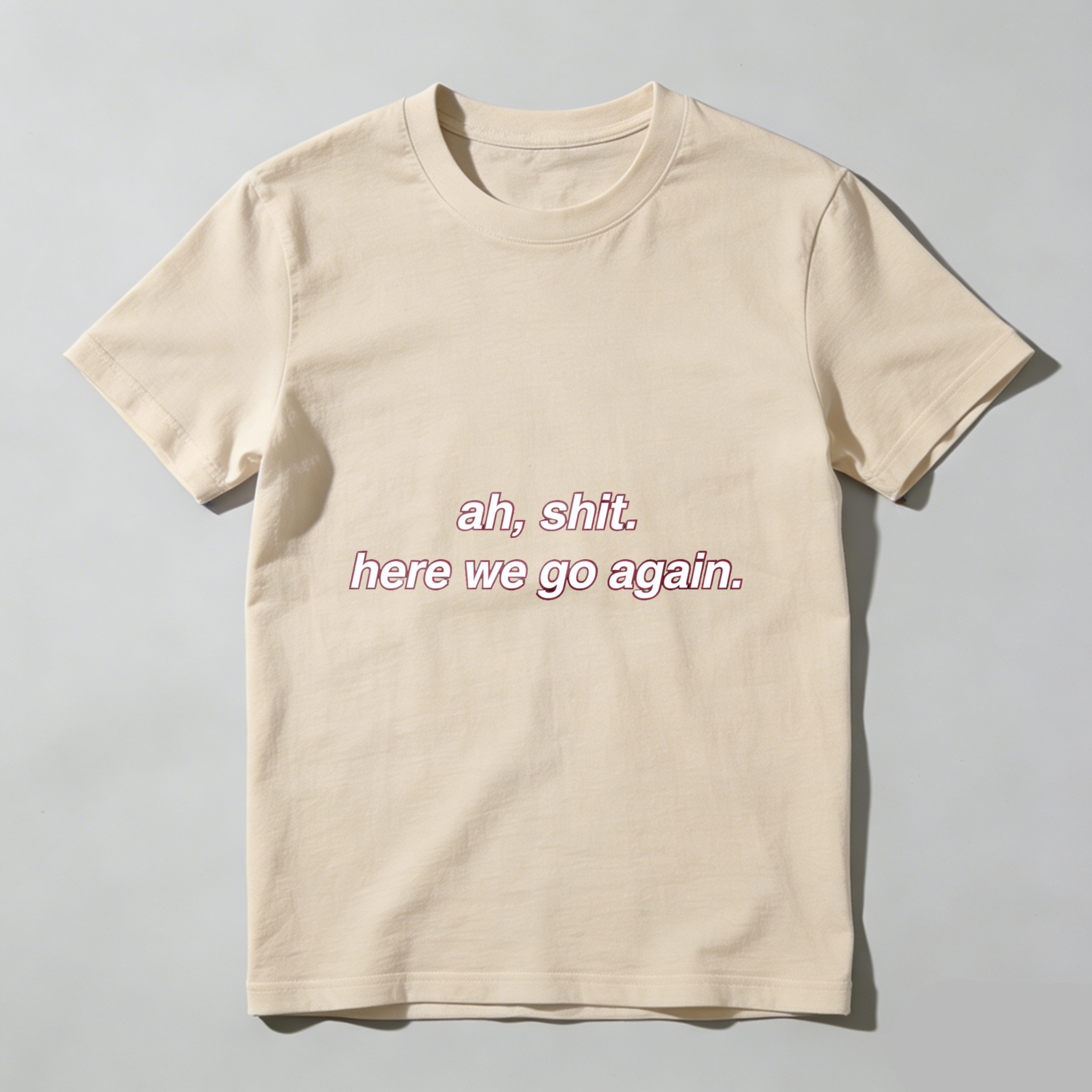 TEECURENT Ah Shit Here We Go Again T Shirt Funny Sarcasm Humor Statement Graphic Tee For Men Women Unisex Casual Wear WOMEN