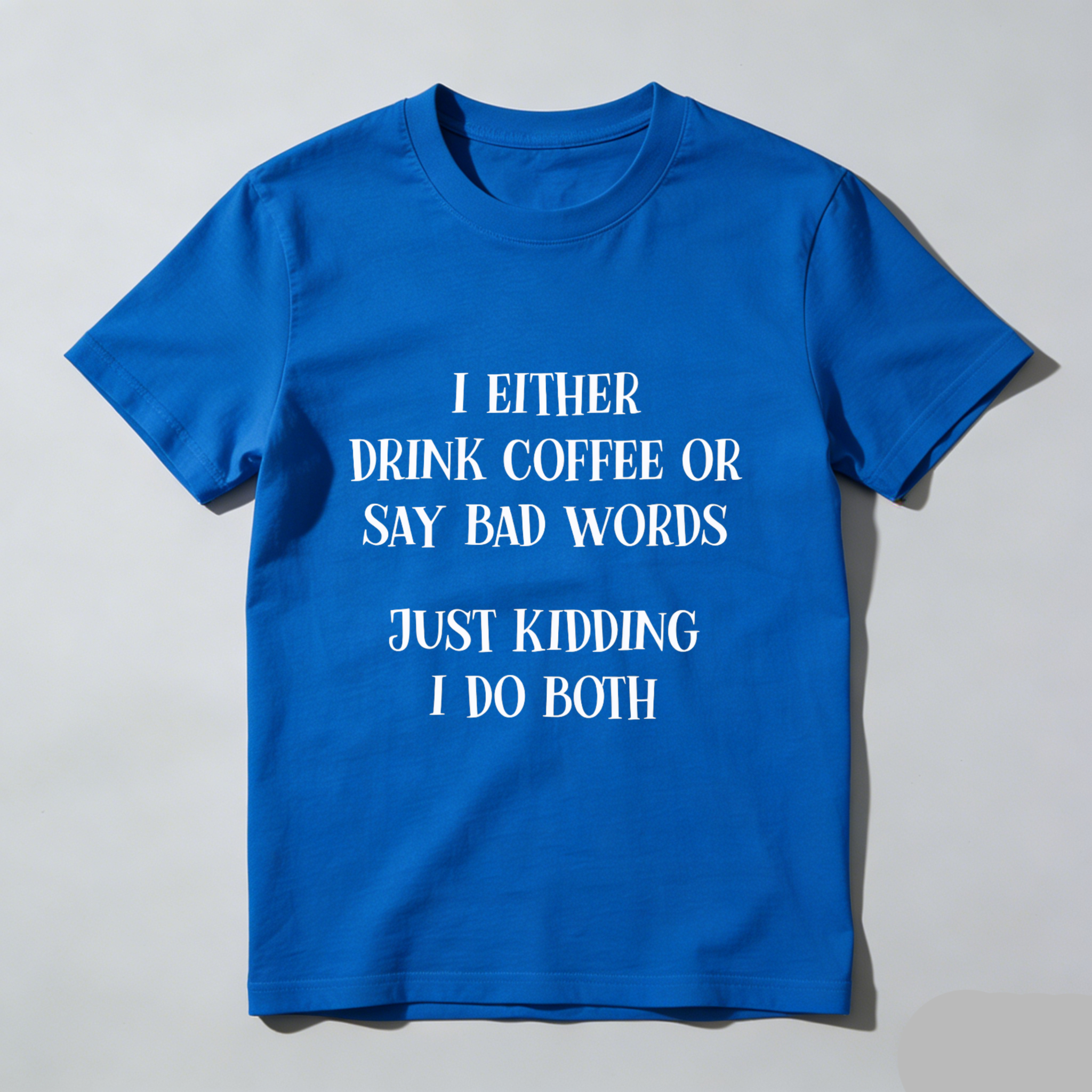TEECURENT I Either Drink Coffee Or Say Bad Words Just Kidding I Do Both Funny T-Shirt WOMEN