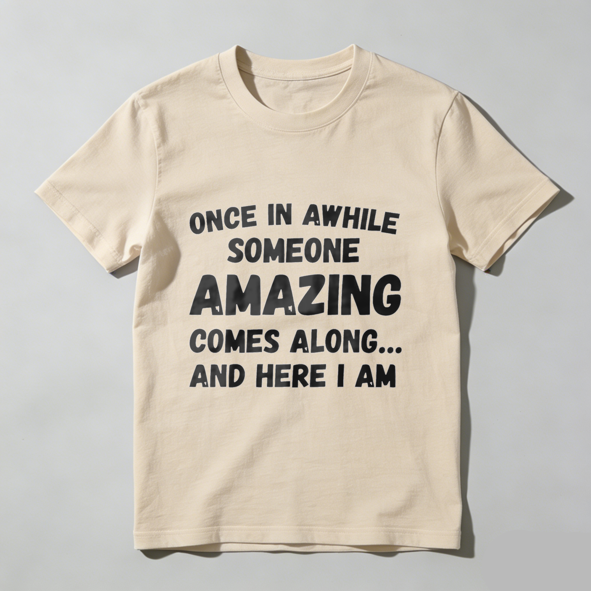 TEECURENT Once In Awhile Someone Amazing Comes Along And Here I Am T-Shirt WOMEN