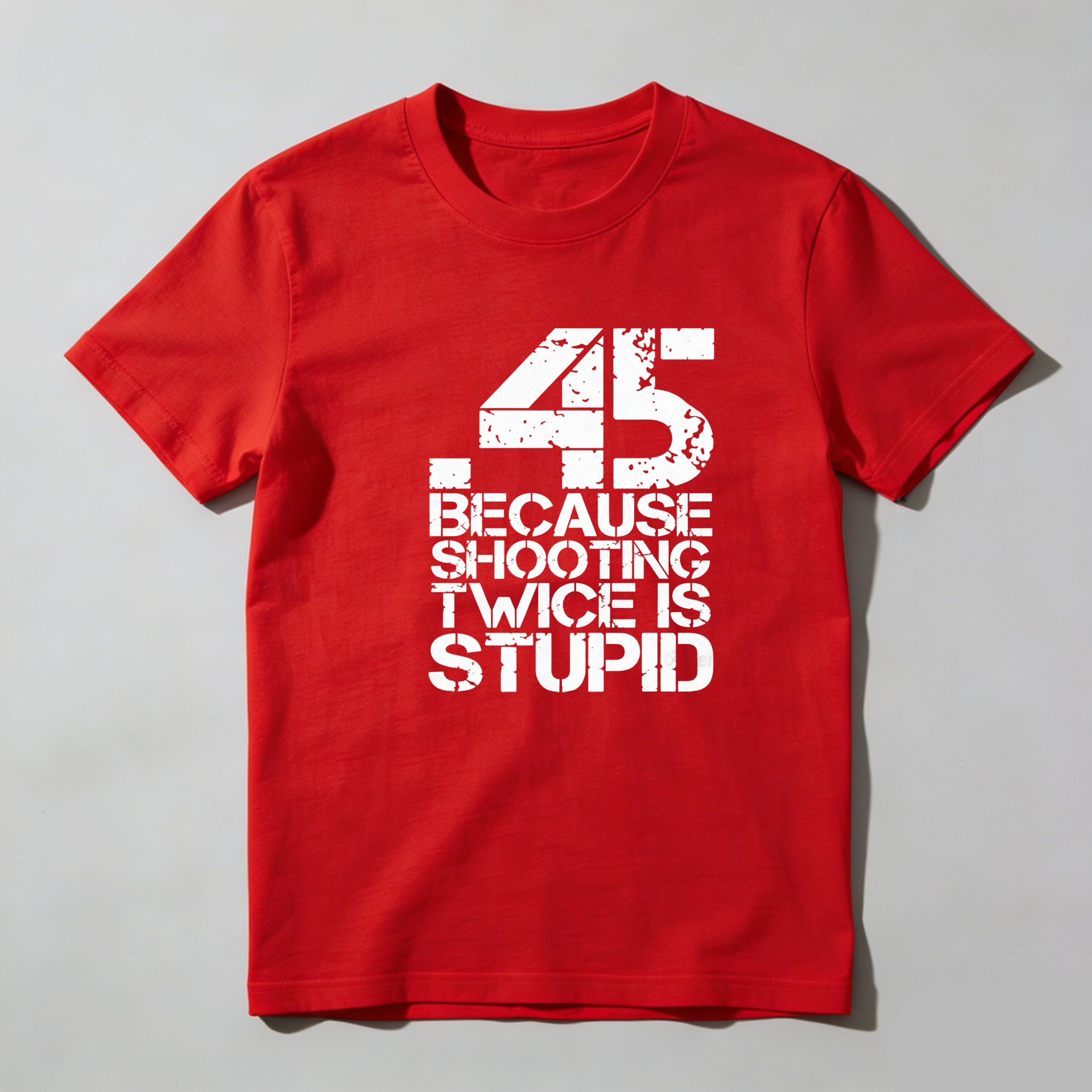 TEECURENT Because Shooting Twice Is Stupid Pure Cotton Short Sleeve T Shirt-TeeCurent