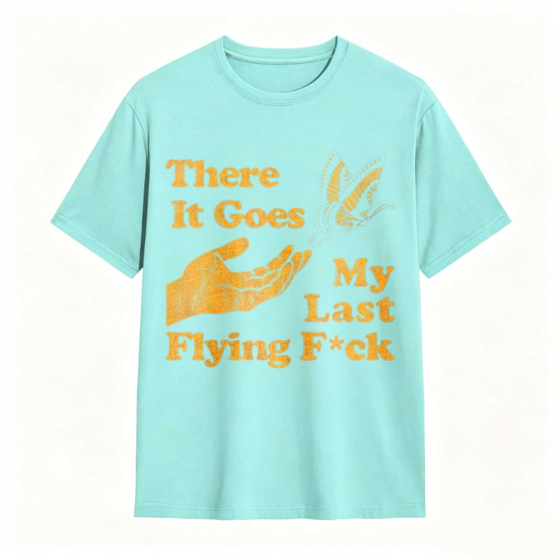 There It Goes My Last Flying Fck Graphic T-shirt