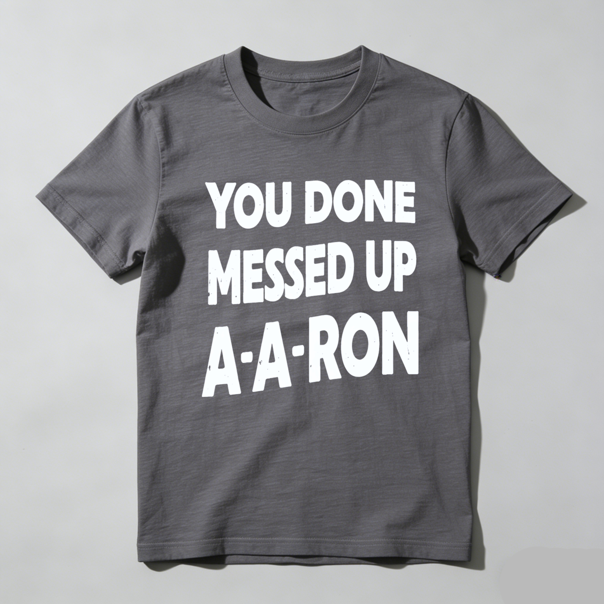 TEECURENT You Done Messed Up A A Ron T Shirt Funny Humor Statement Graphic Tee Men Women Unisex Casual Wear