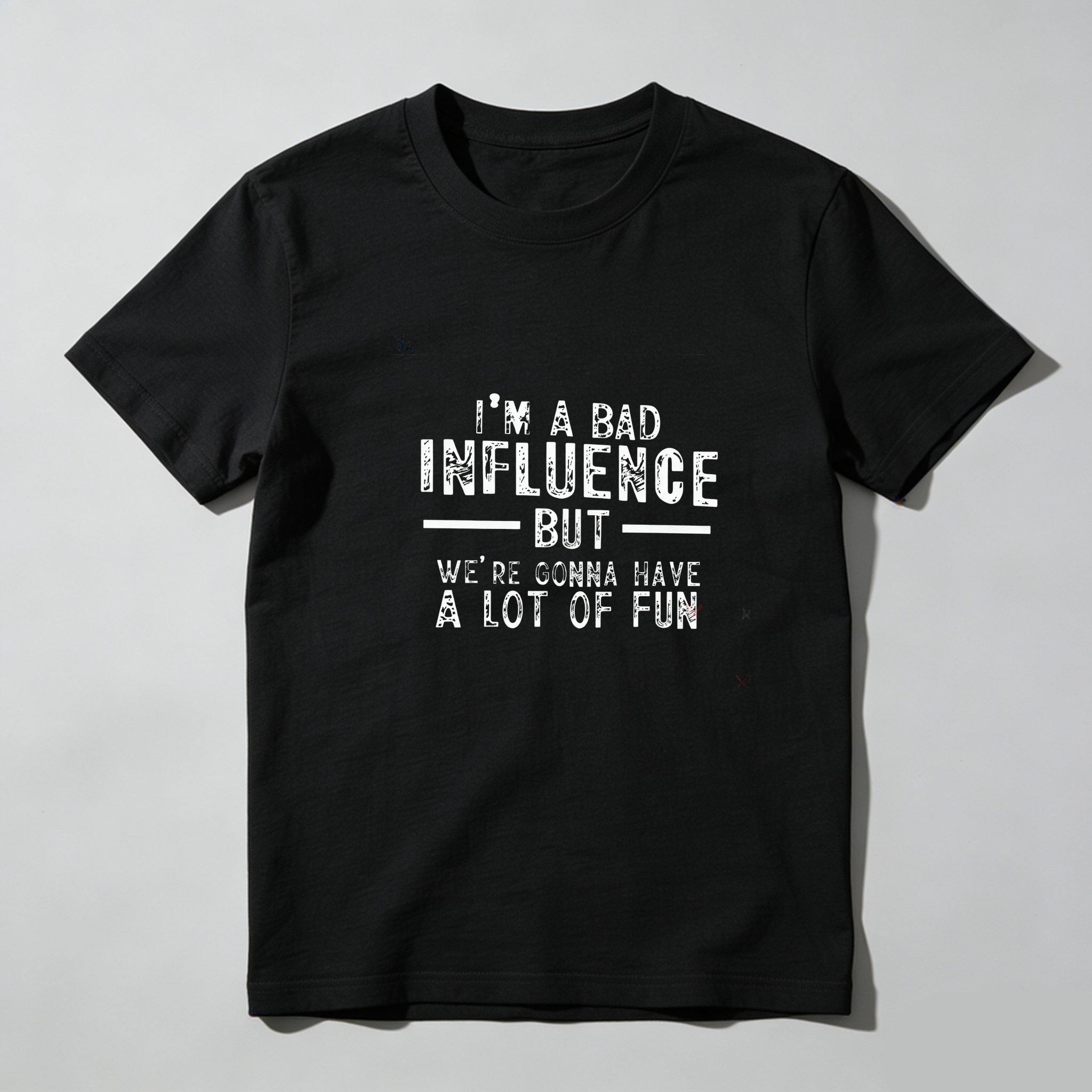 TEECURENT Im A Bad Influence But Were Gonna Have A Lot Of Fun Pure Cotton Short Sleeve T Shirt-TeeCurent