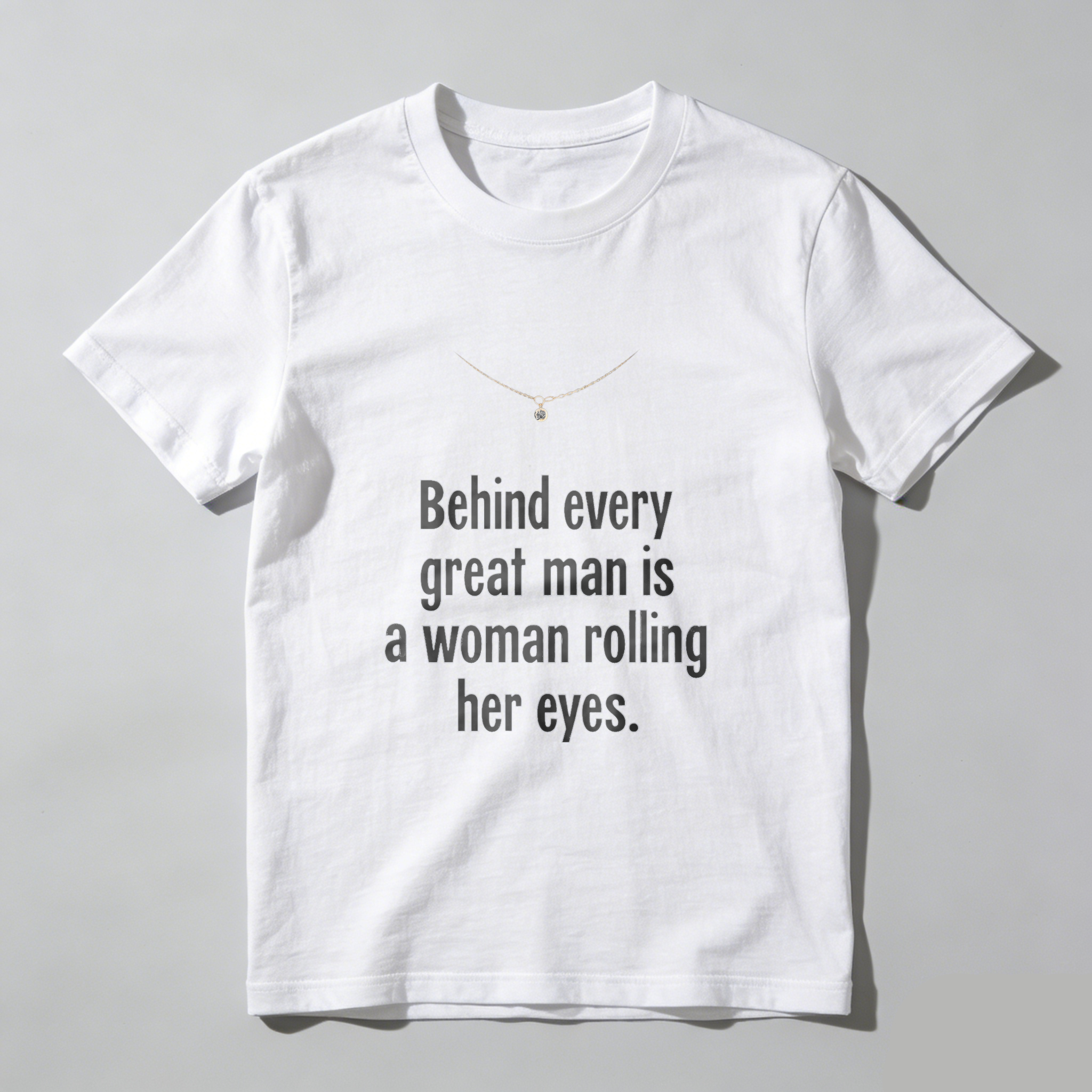 TEECURENT Behind Every Great Man Is A Woman Rolling Her Eyes T Shirt Humor Funny Quote Men Women Gift Clothing WOMEN