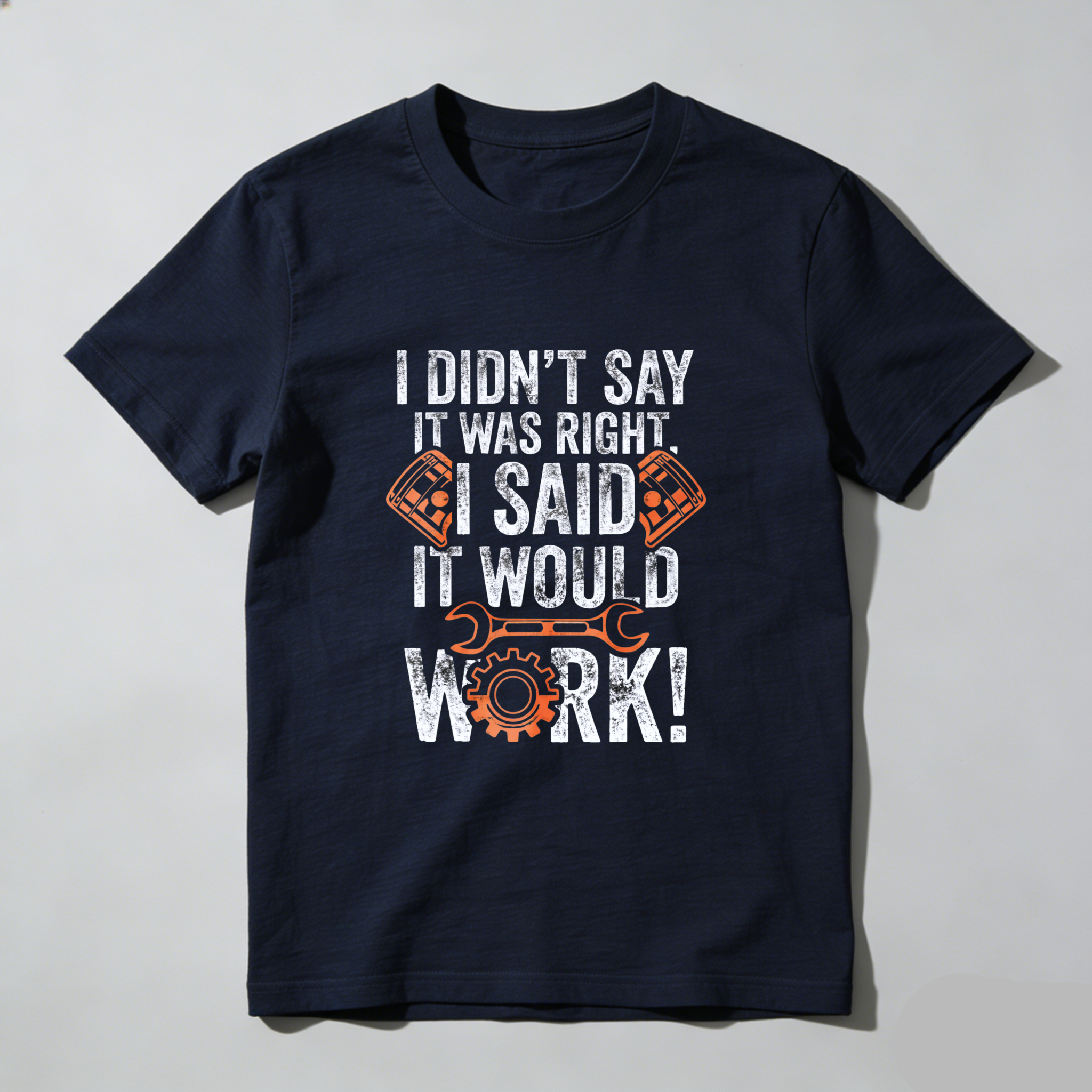 I Didnt Say It Was Right I Said It Would Work Mechanic T Shirt For Men And Women With Wrench And Gear Design Funny Automotive Repair Gift