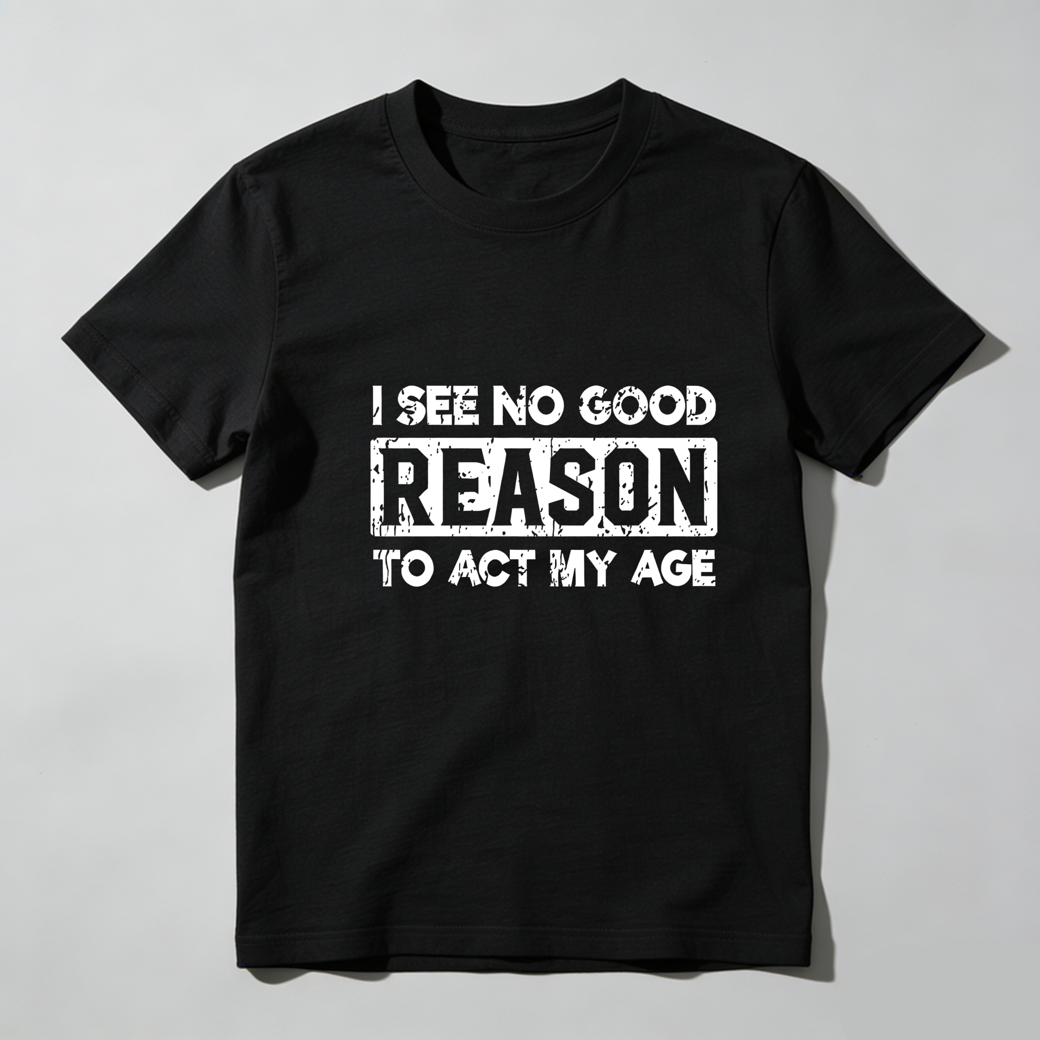 TEECURENT I See No Good Reason To Act My Age Pure Cotton Short Sleeve T Shirt-TeeCurent