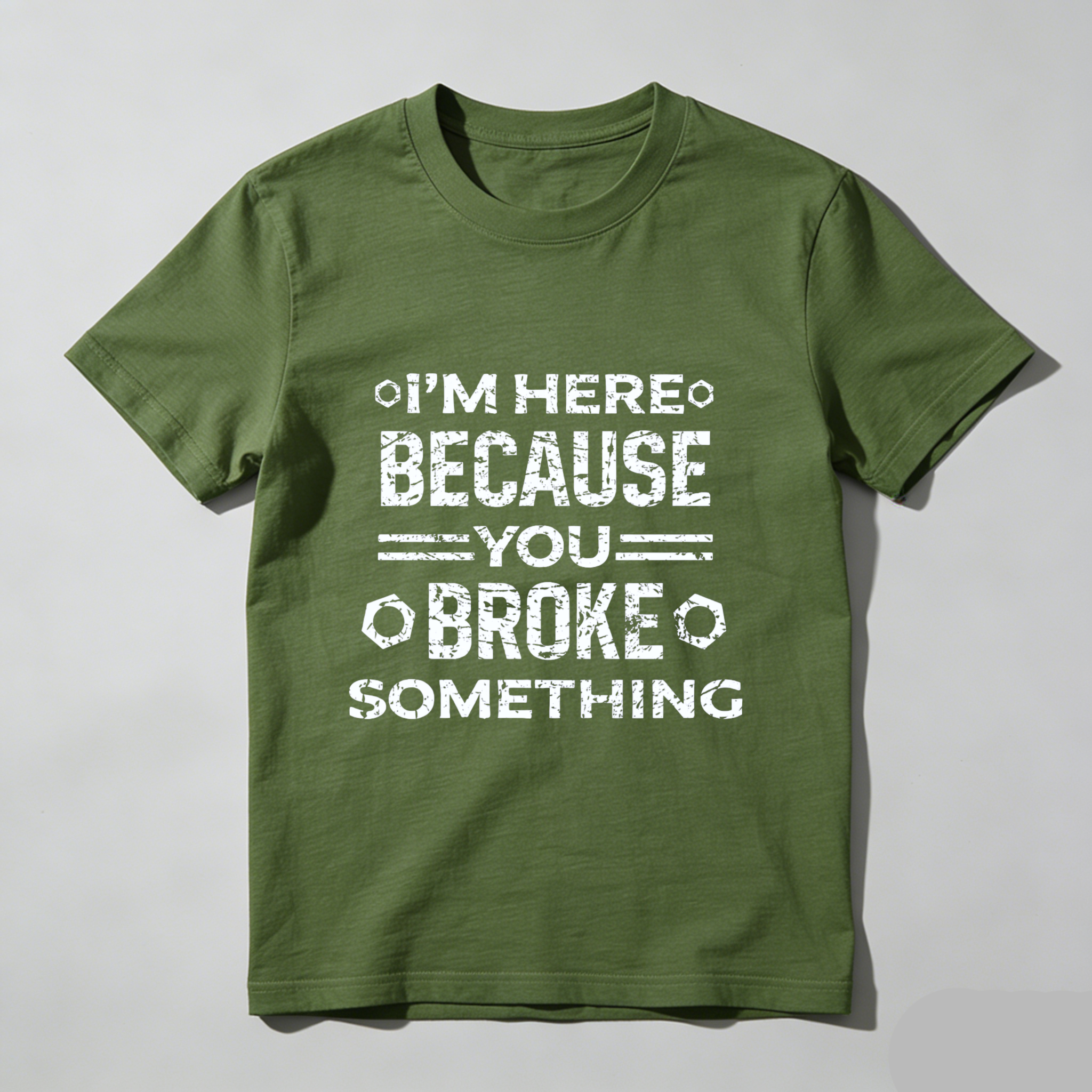 Im Here Because You Broke Something T Shirt Funny Humor Statement Graphic Tee Men Women Unisex Casual Top