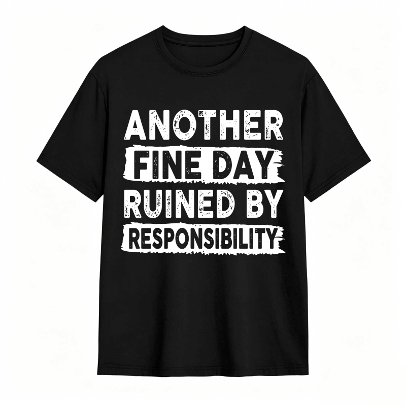 Another Fine Day Ruined By Responsibility Unisex Classic T-shirt