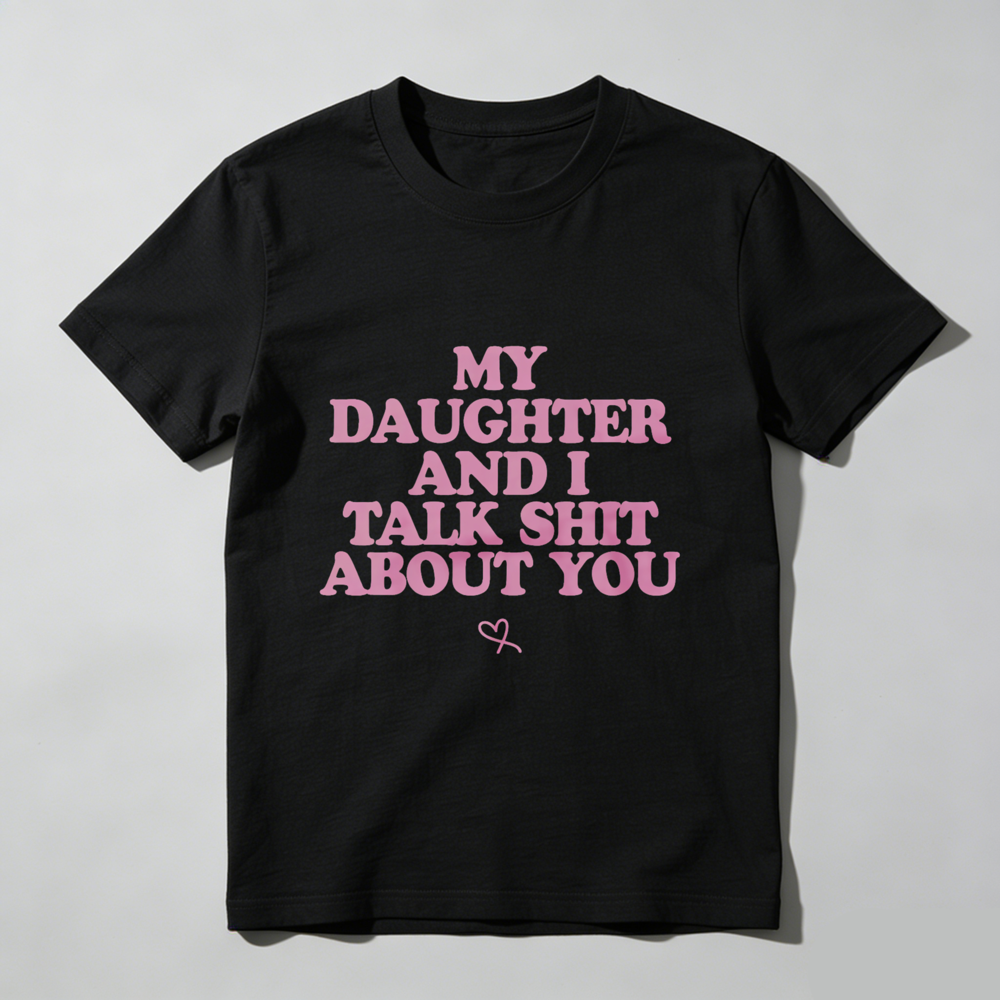 TEECURENT My Daughter And I Talk Shit About You T Shirt For Women Funny Mother Daughter Gift Pink Text Black Tee