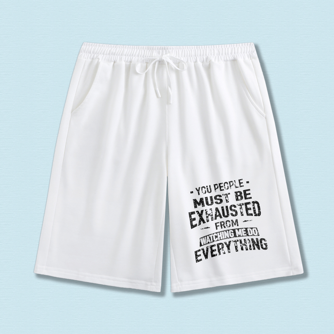 TEECURENT You People Must Be Exhausted From Watching Me Do Everything Mens Shorts Black Casual Drawstring Sport Shorts For Men Summer Workout Gym Wear