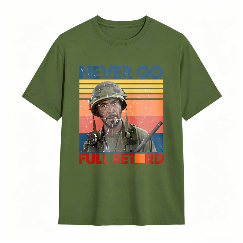 Never Go Full Retard Movie Quotes Funny Shirt