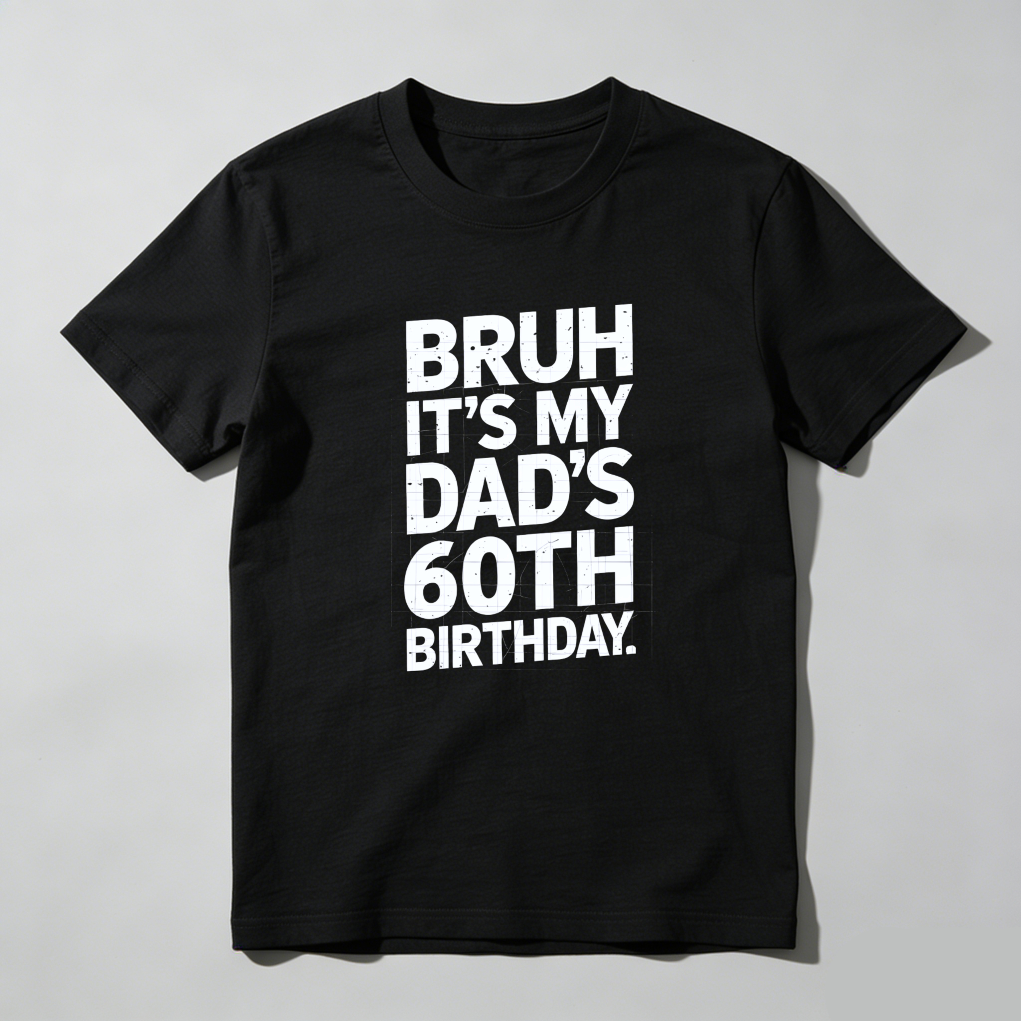 TEECURENTBruh Its My Dads 60th Birthday T Shirt For Men Women Unisex Funny Gift Idea Celebration Party Wear Black Cotton Tee-TeeCurent