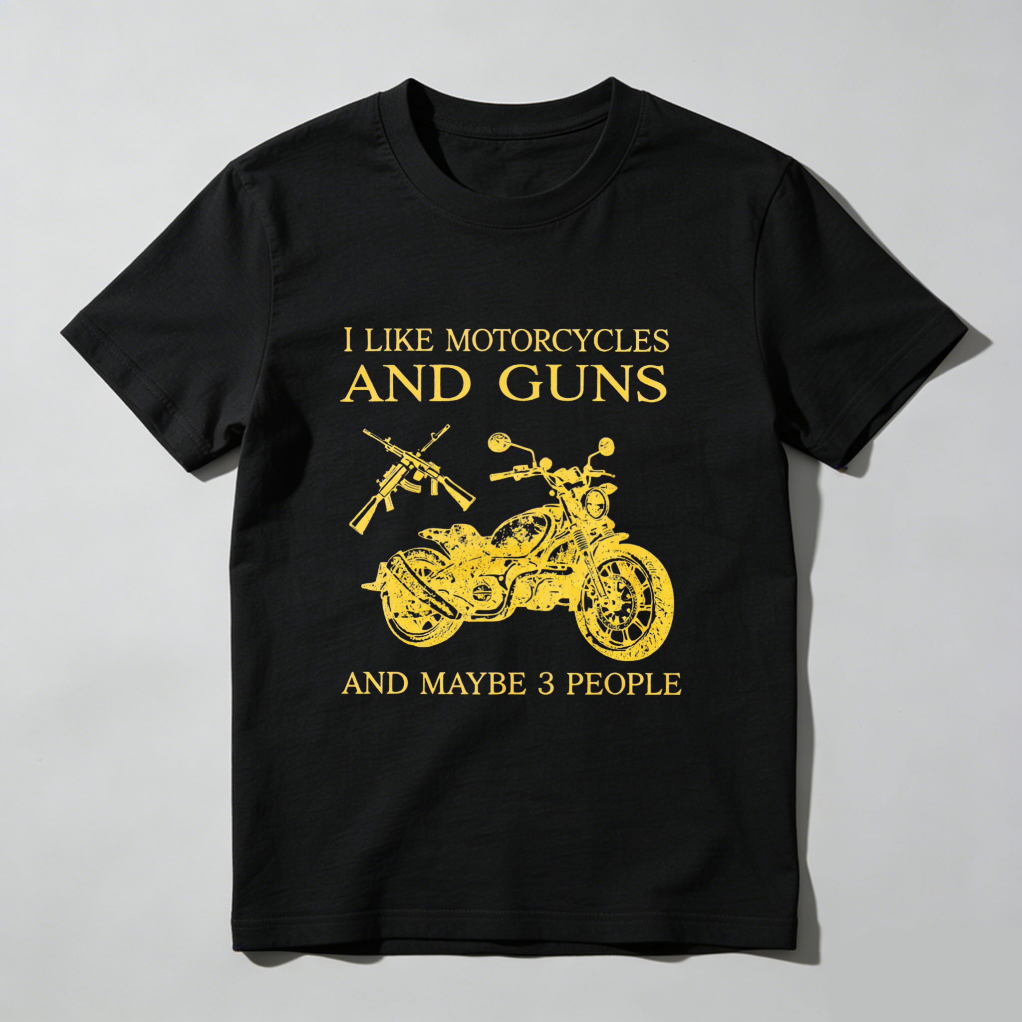 I Like Motorcycles And Guns And Maybe 3 People T Shirt