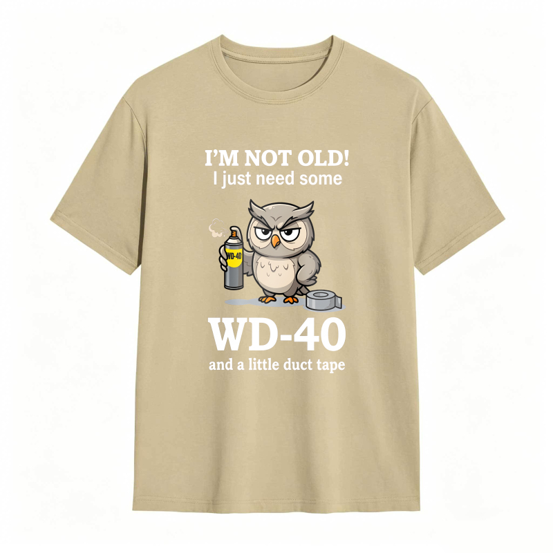 Owl With Wd 40 And Duct Tape I M Not Old I Just Need Some Wd 40 And A Little Duct Tape Unisex Classic T-shirt
